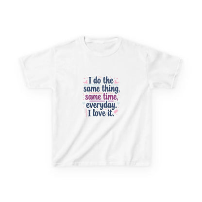 "I do the same thing, same time, everyday. I love it." - Kids Autism Awareness T-Shirt Printify