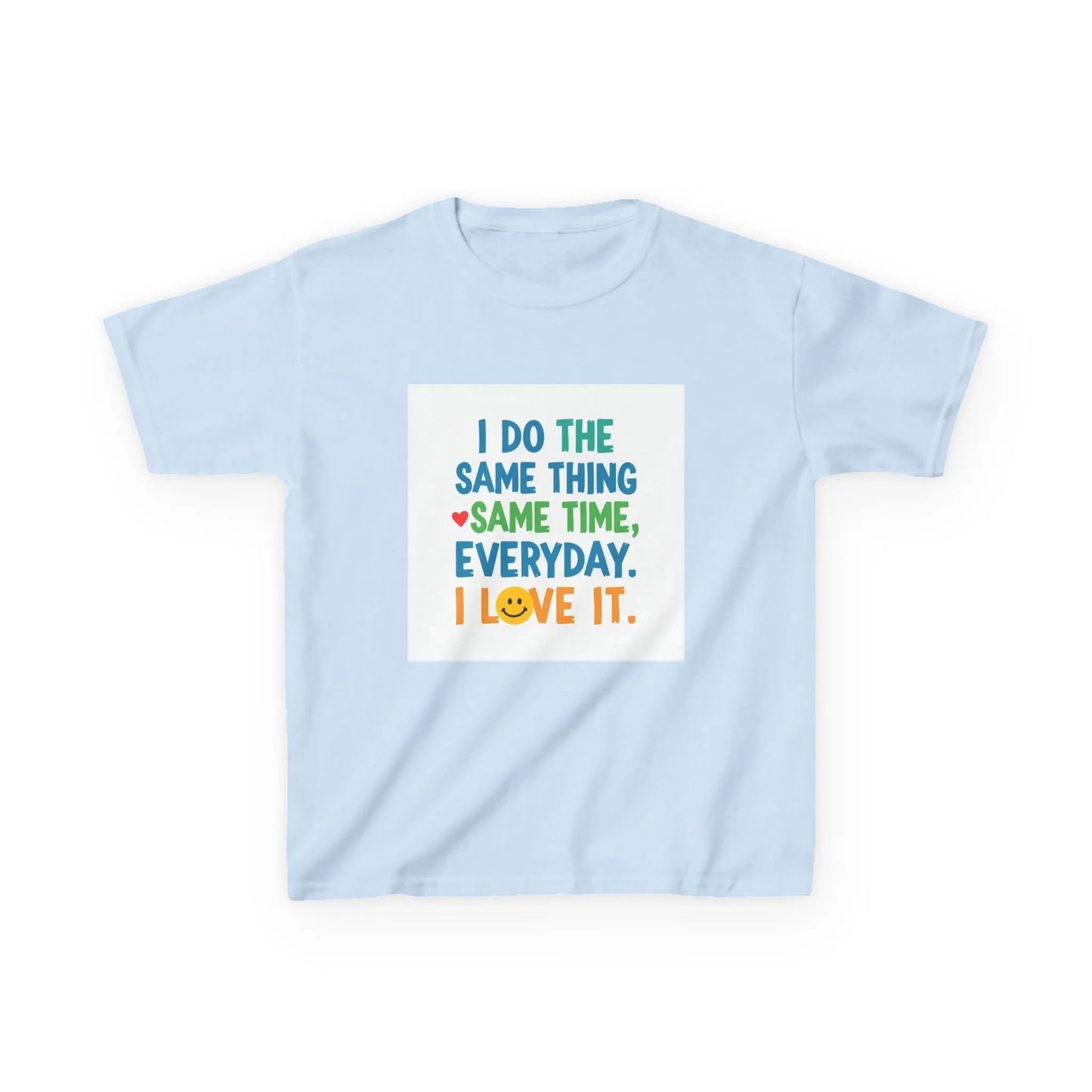 "I Do The Same Thing Same Time Every Day, I Love It" - Kids Autism Awareness T-Shirt Printify