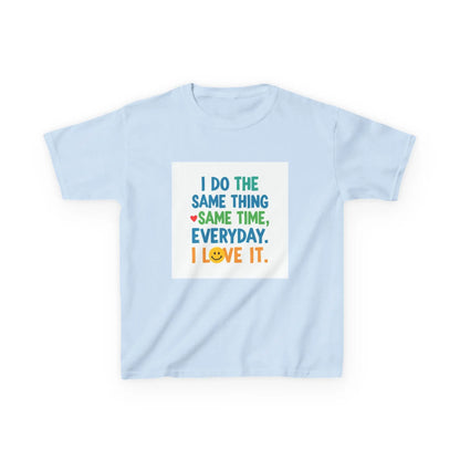 "I Do The Same Thing Same Time Every Day, I Love It" - Kids Autism Awareness T-Shirt Printify