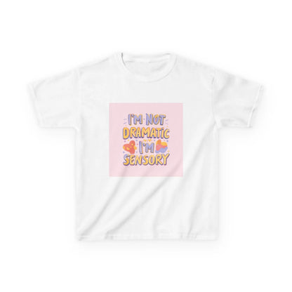 “I’m Not Dramatic, I’m Sensory” - Kids Autism Awareness T-Shirt Printify