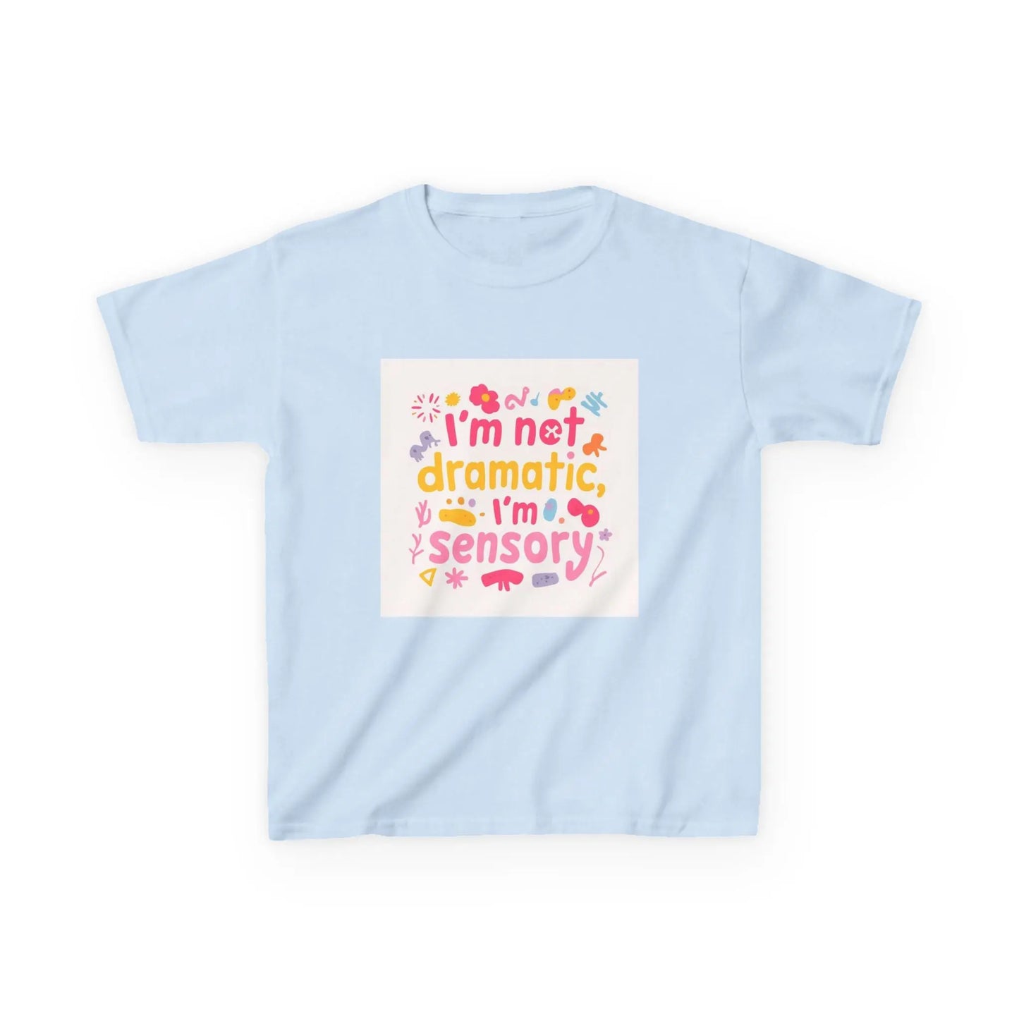 "I’m Not Dramatic, I’m Sensory" - Kids Autism Awareness T-Shirt Printify