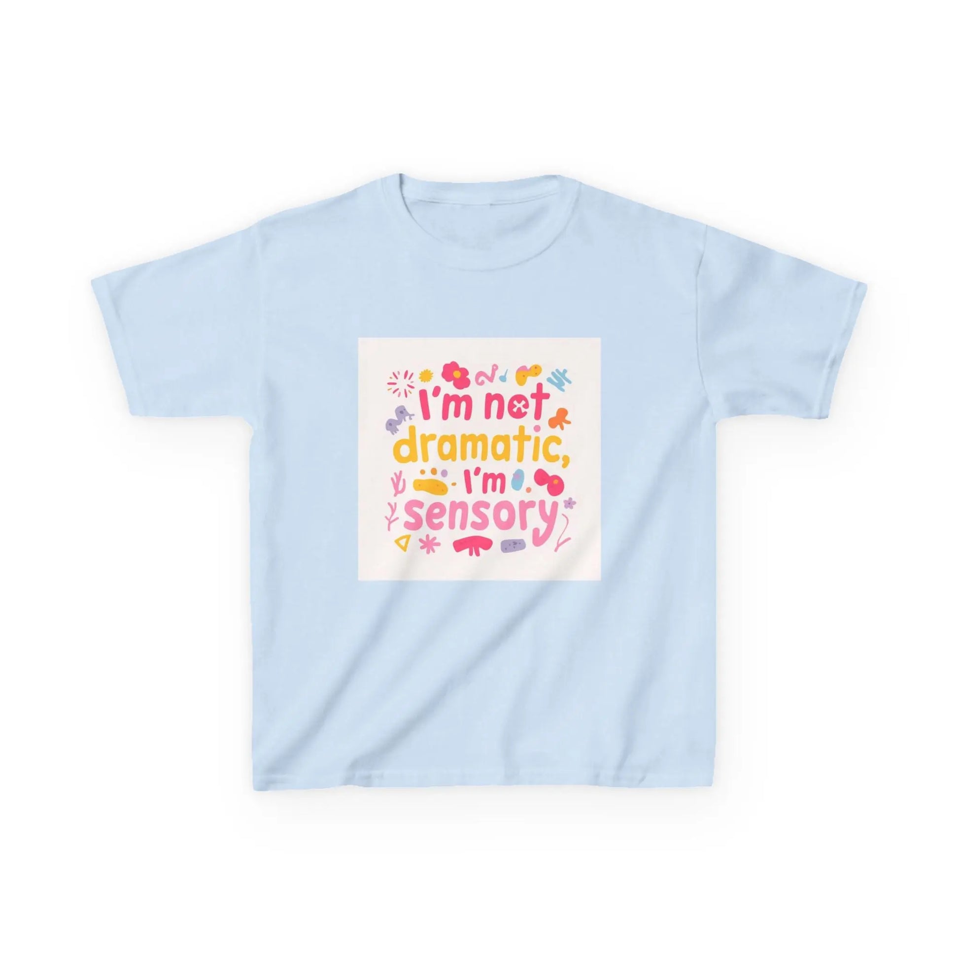 "I’m Not Dramatic, I’m Sensory" - Kids Autism Awareness T-Shirt Printify