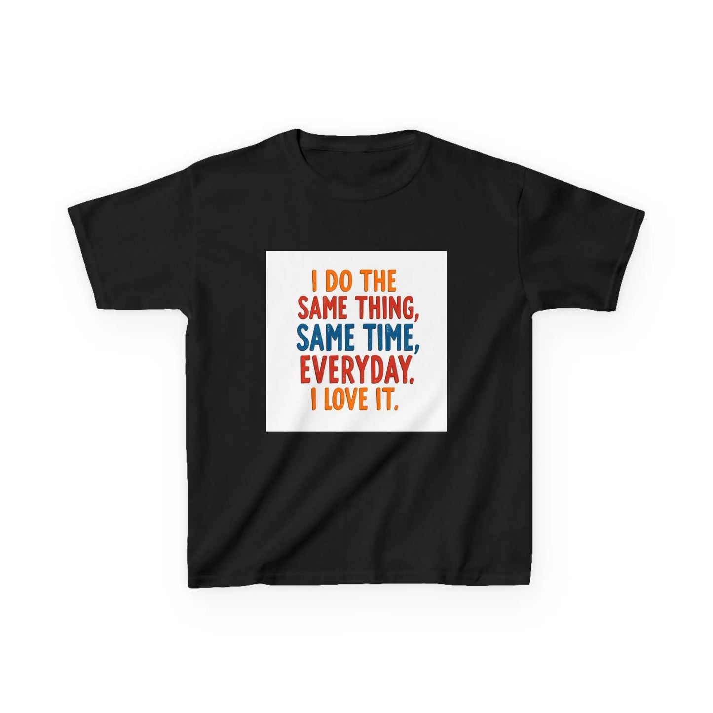 "I Do The Same Thing, Same Time, Everyday. I Love It." - Kids Autism Awareness T-Shirt Printify