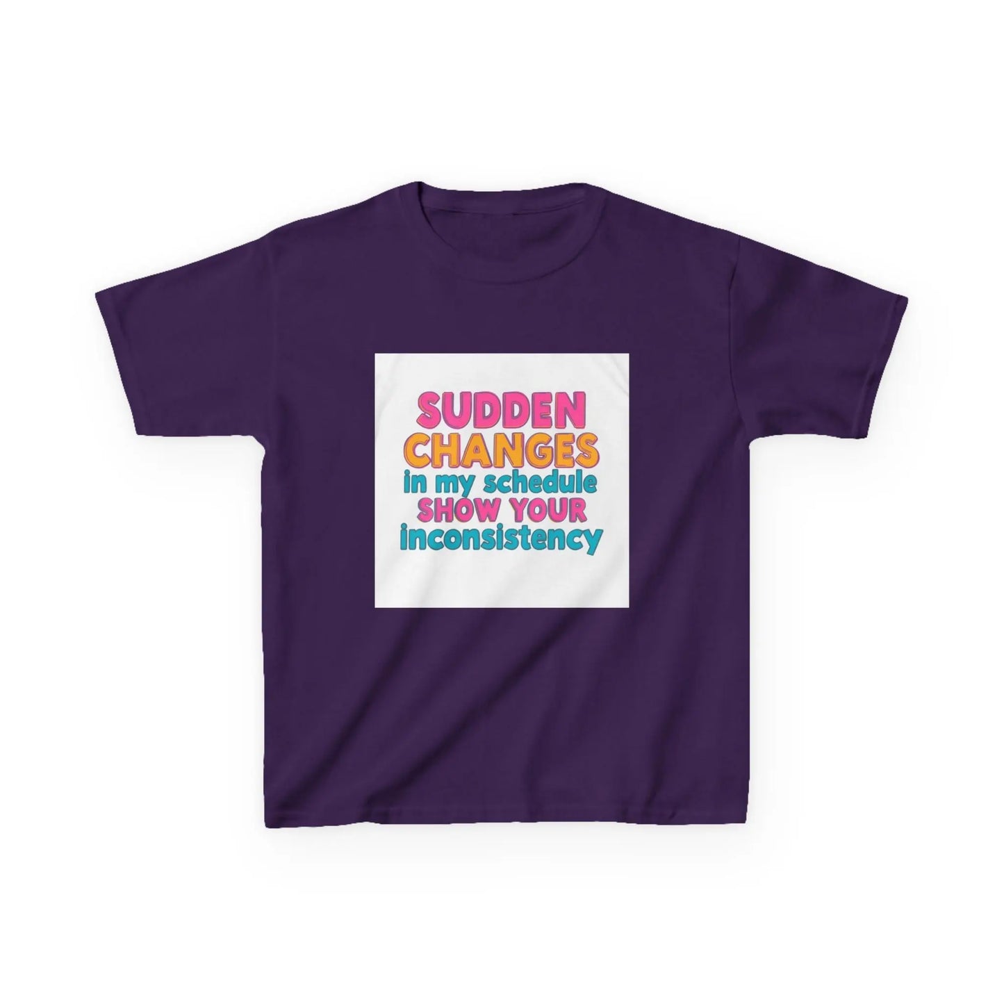 "Sudden Changes in My Schedule Show Your Inconsistency" - Kids Autism Awareness T-Shirt Printify