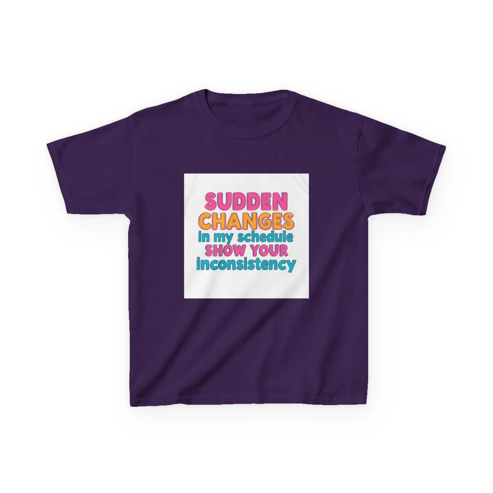 "Sudden Changes in My Schedule Show Your Inconsistency" - Kids Autism Awareness T-Shirt Printify