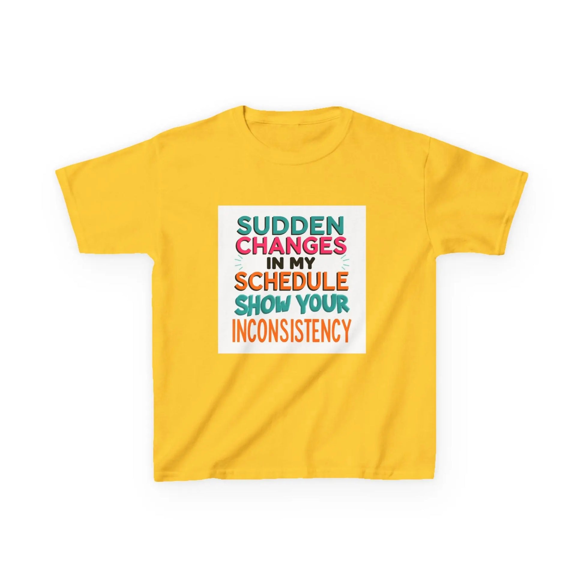 “Sudden Changes in My Schedule Show Your Inconsistency” - Kids Autism Awareness T-Shirt Printify