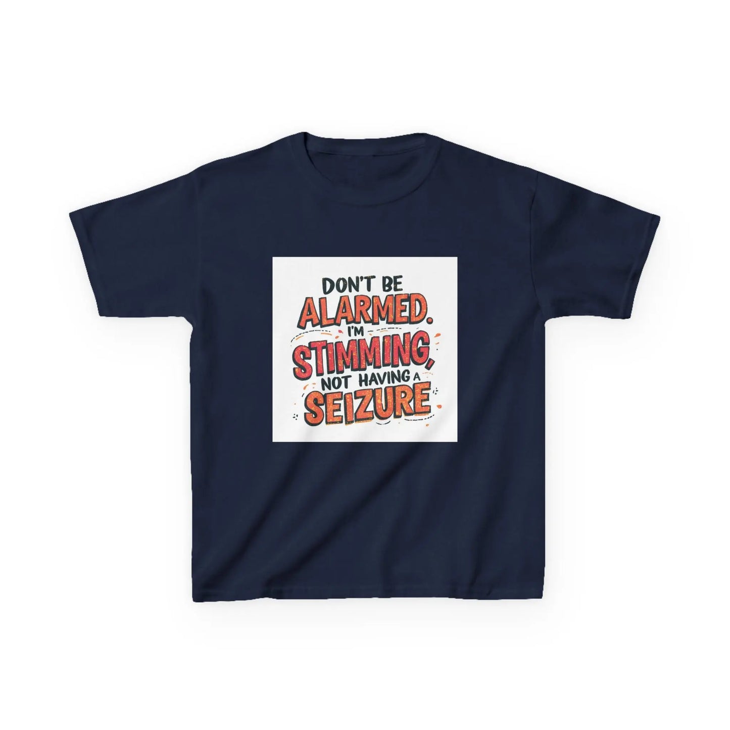 “Don’t Be Alarmed. I’m Stimming, Not Having a Seizure.” - Kids Autism Awareness T-Shirt Printify