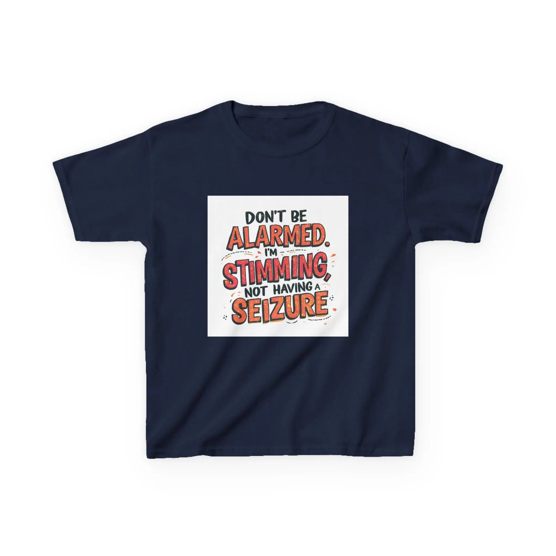 “Don’t Be Alarmed. I’m Stimming, Not Having a Seizure.” - Kids Autism Awareness T-Shirt Printify