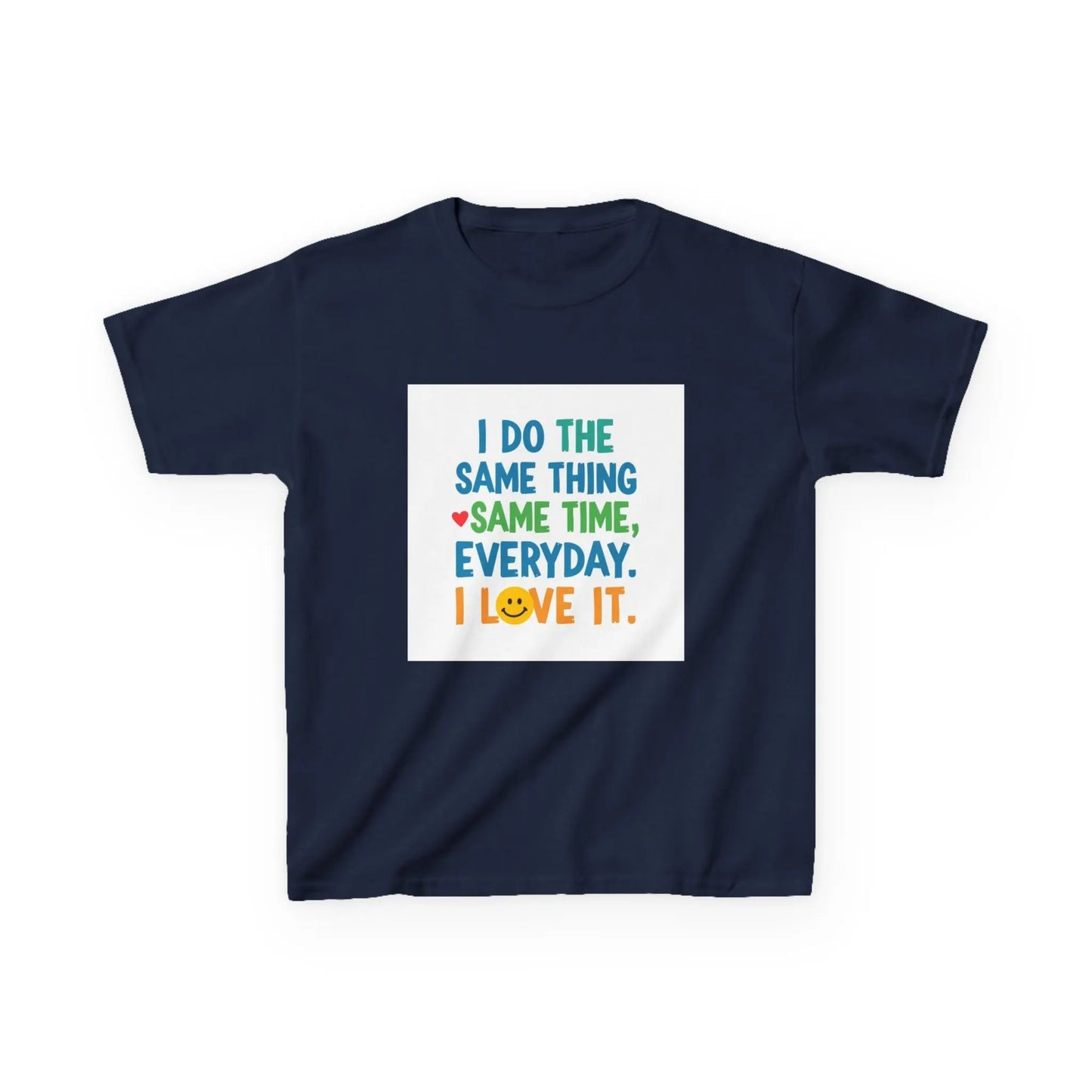 "I Do The Same Thing Same Time Every Day, I Love It" - Kids Autism Awareness T-Shirt Printify