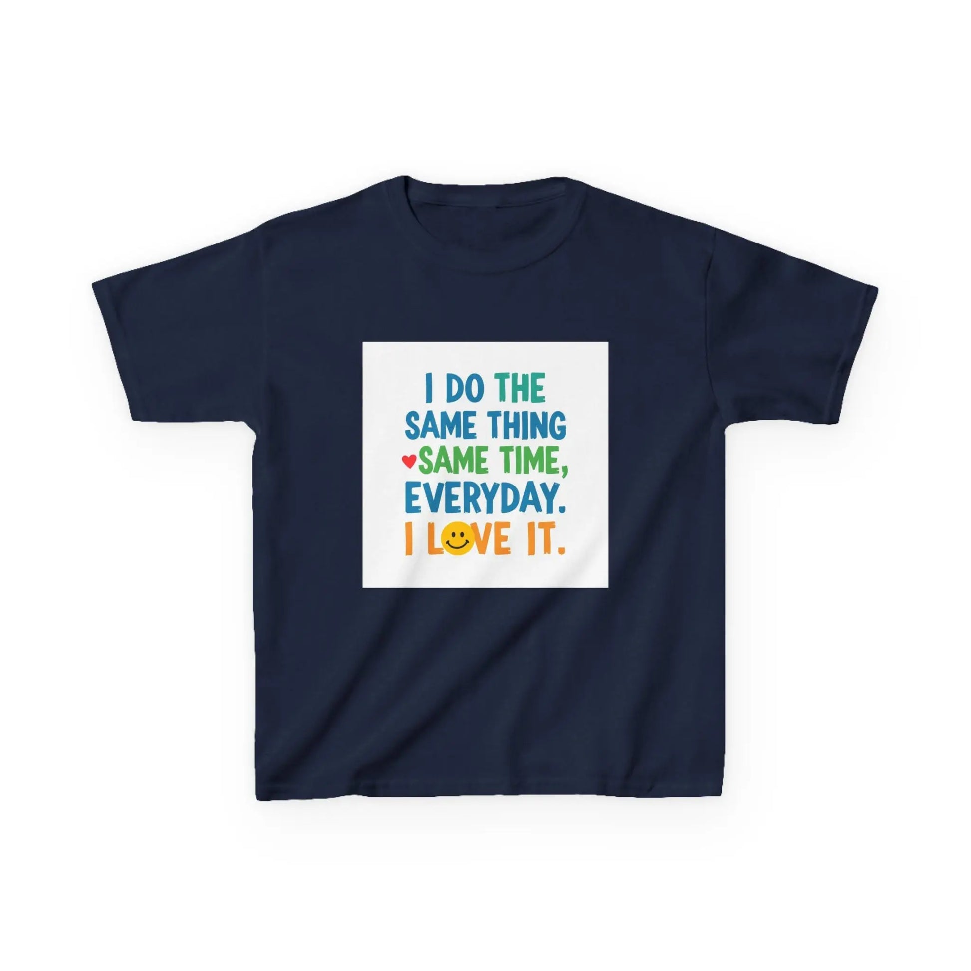 "I Do The Same Thing Same Time Every Day, I Love It" - Kids Autism Awareness T-Shirt Printify