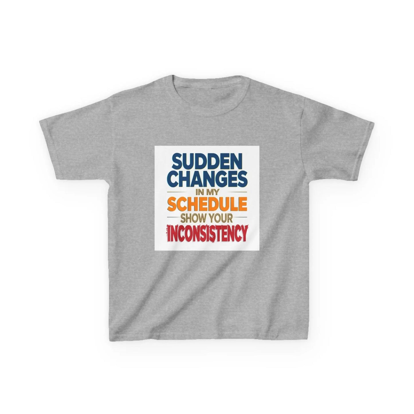 "Sudden Changes in My Schedule Show Your Inconsistency" - Kids Autism Awareness T-Shirt Printify