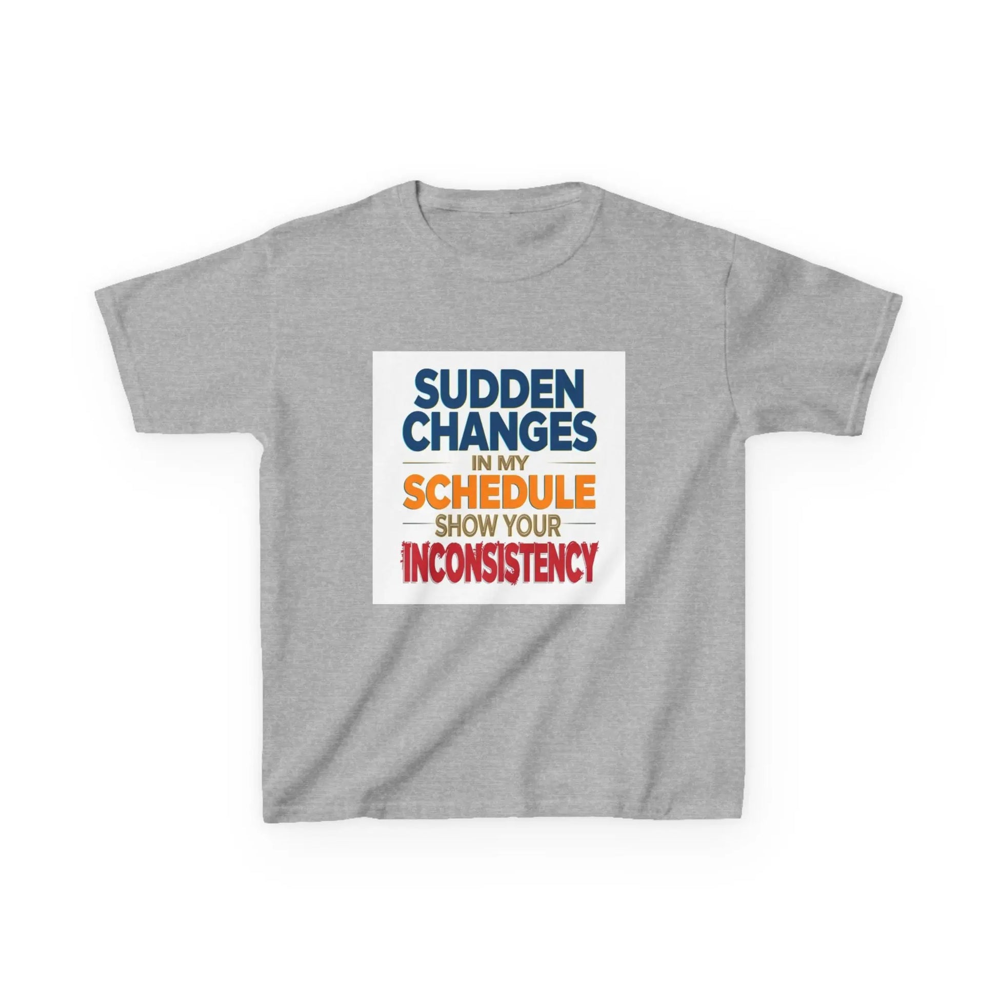 "Sudden Changes in My Schedule Show Your Inconsistency" - Kids Autism Awareness T-Shirt Printify
