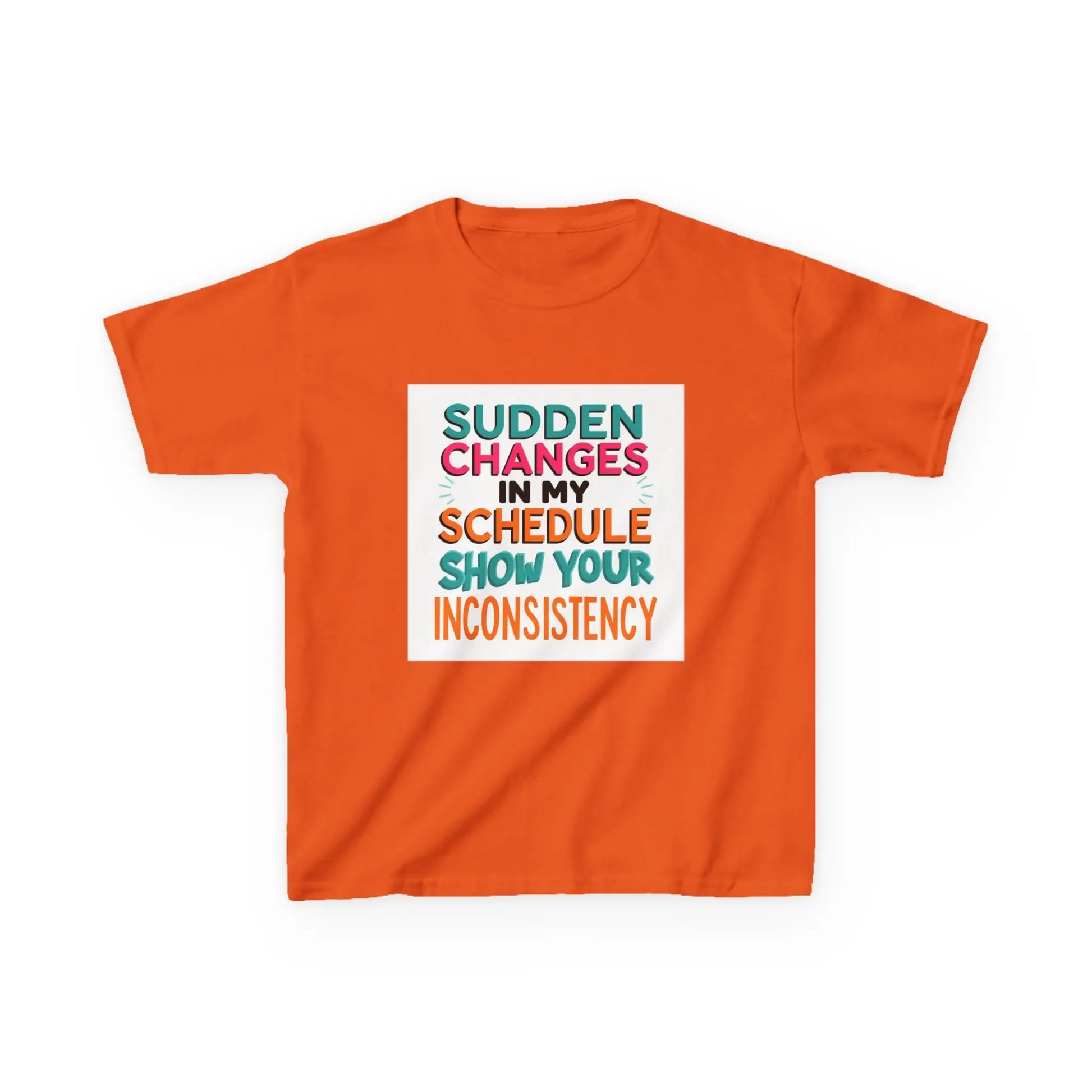 “Sudden Changes in My Schedule Show Your Inconsistency” - Kids Autism Awareness T-Shirt Printify