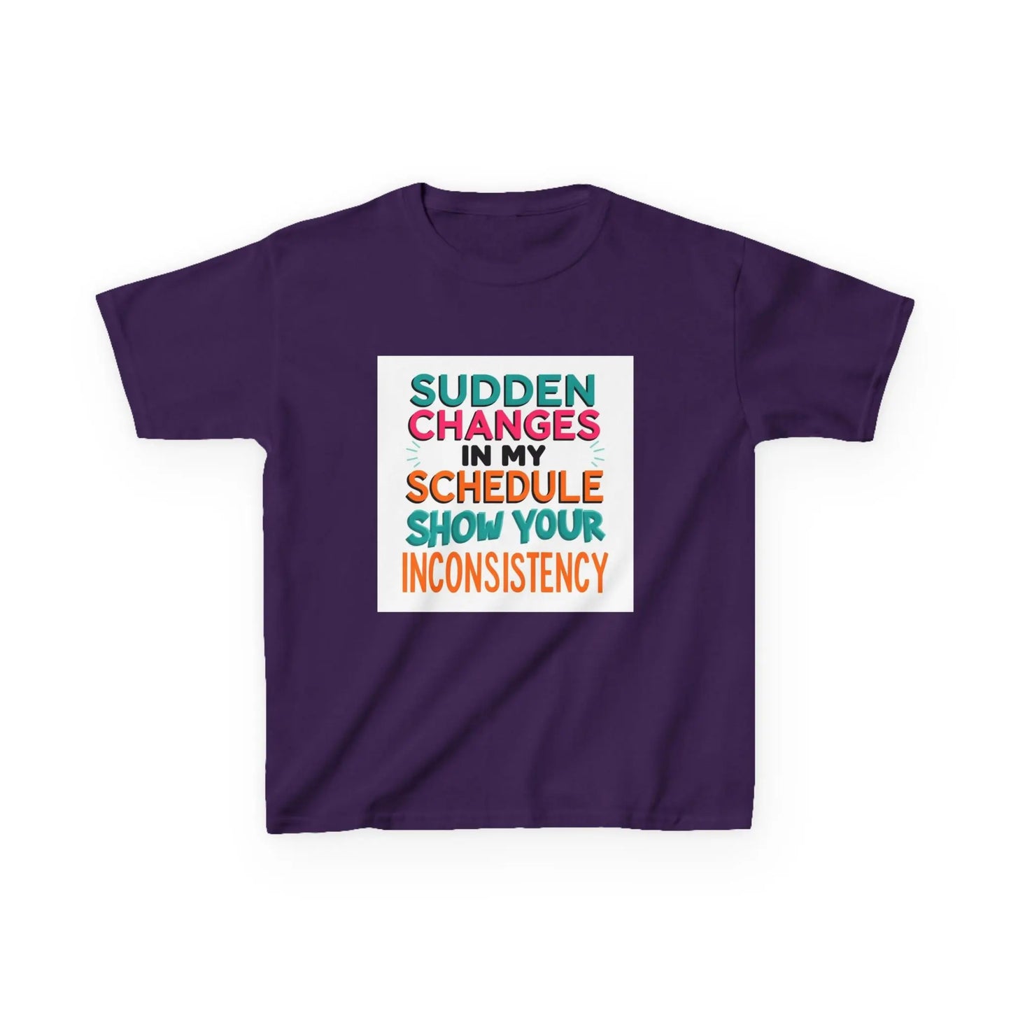 “Sudden Changes in My Schedule Show Your Inconsistency” - Kids Autism Awareness T-Shirt Printify