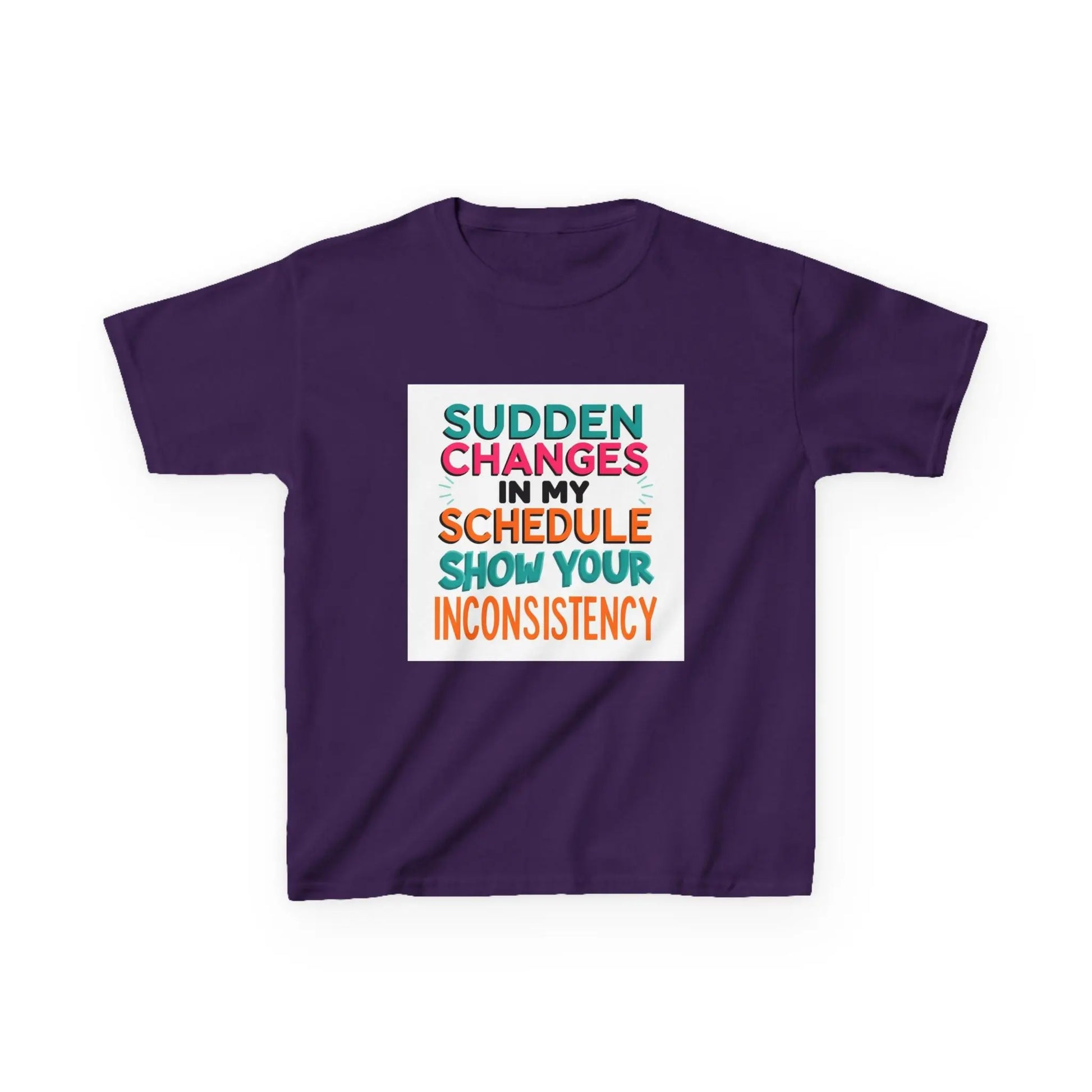 “Sudden Changes in My Schedule Show Your Inconsistency” - Kids Autism Awareness T-Shirt Printify