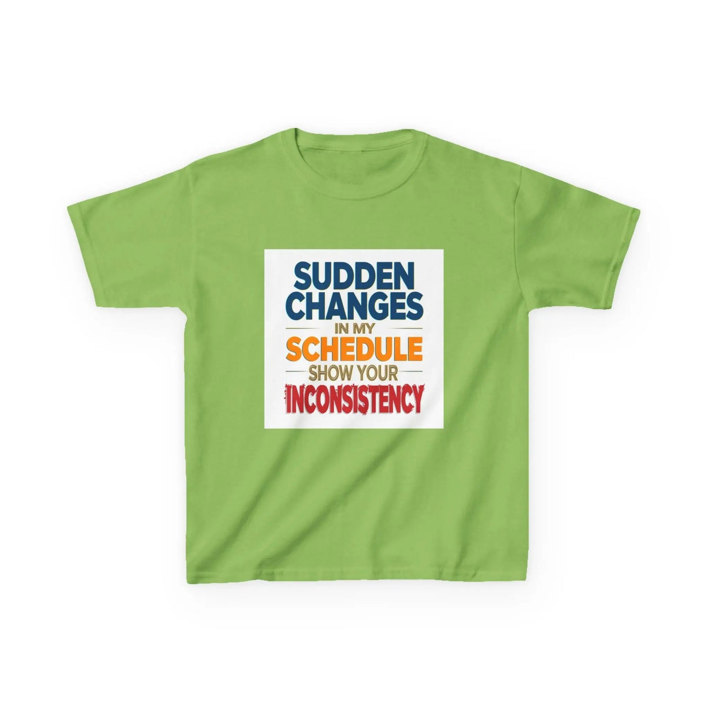 "Sudden Changes in My Schedule Show Your Inconsistency" - Kids Autism Awareness T-Shirt Printify