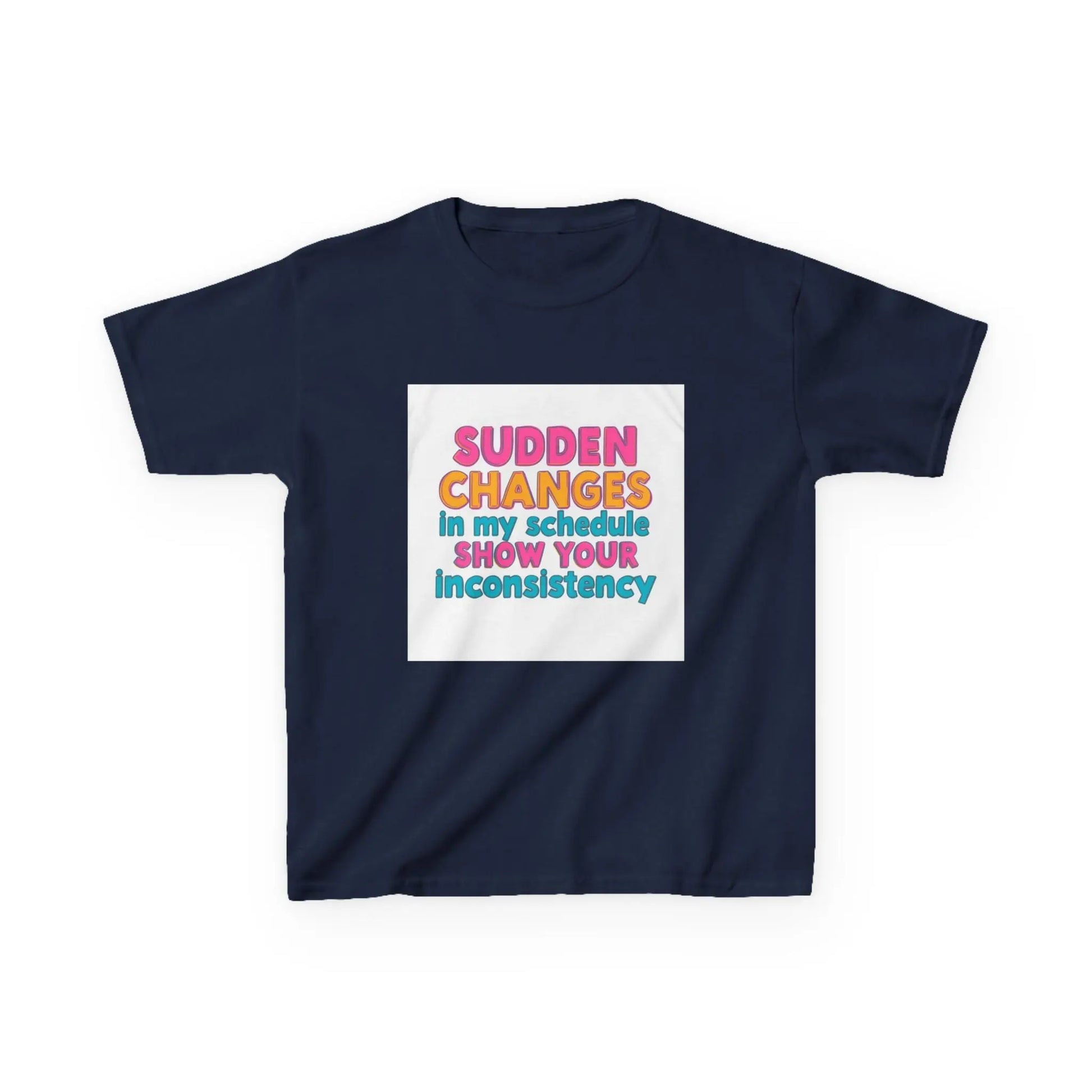 "Sudden Changes in My Schedule Show Your Inconsistency" - Kids Autism Awareness T-Shirt Printify