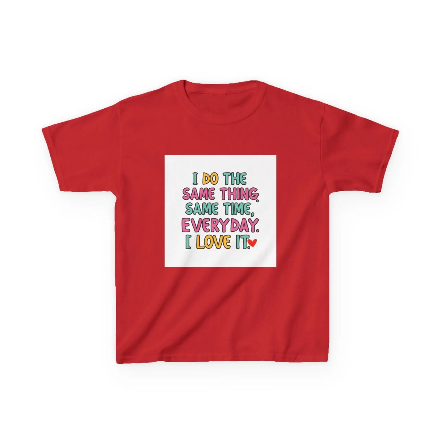 "I Do The Same Thing Same Time Every Day, I Love It" - Kids Autism Awareness T-Shirt Printify