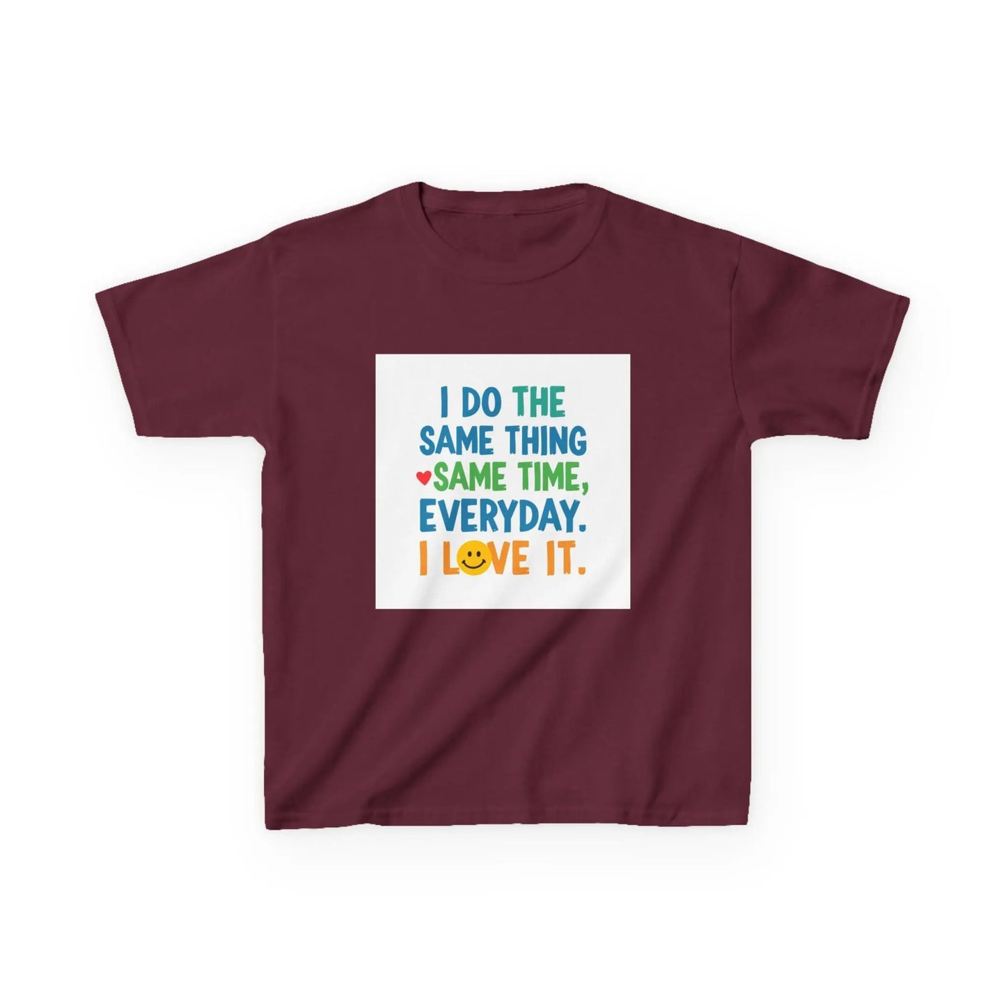 "I Do The Same Thing Same Time Every Day, I Love It" - Kids Autism Awareness T-Shirt Printify
