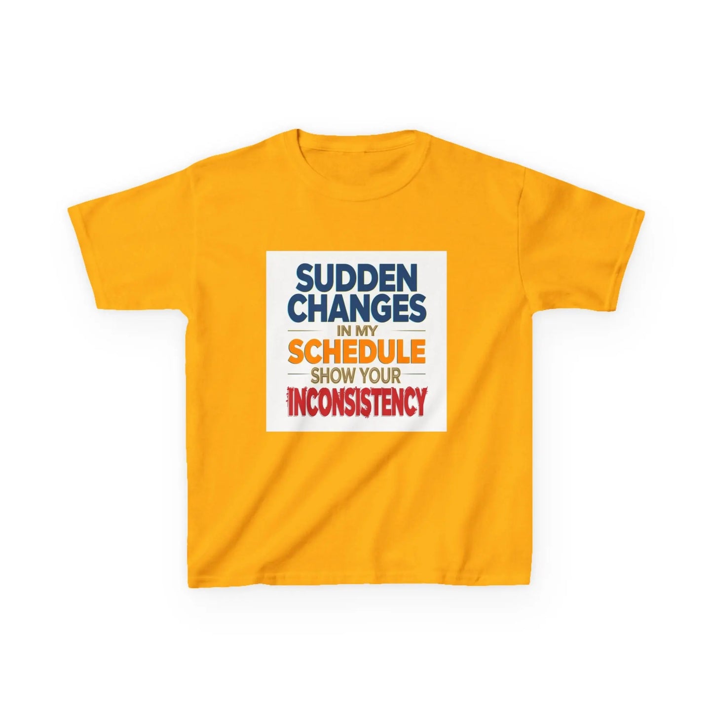 "Sudden Changes in My Schedule Show Your Inconsistency" - Kids Autism Awareness T-Shirt Printify