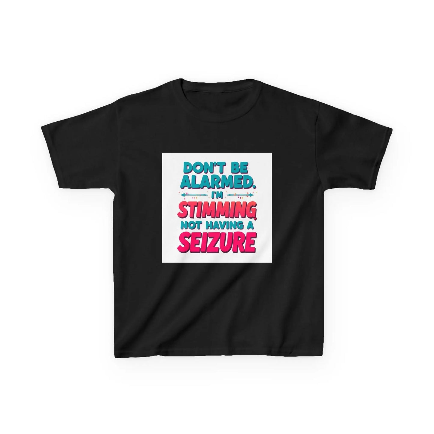 "Don't Be Alarmed I'm Stimming Not Having a Seizure" - Kids Autism Awareness T-Shirt Printify
