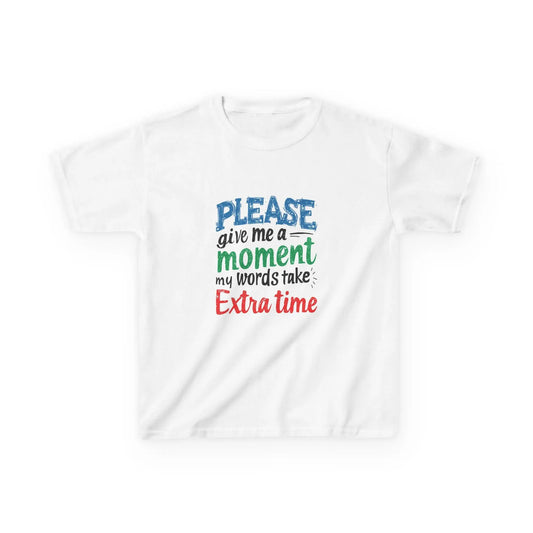 "Please Give Me a Moment My Words Take Extra Time" - Kids Autism Awareness T-Shirt Printify