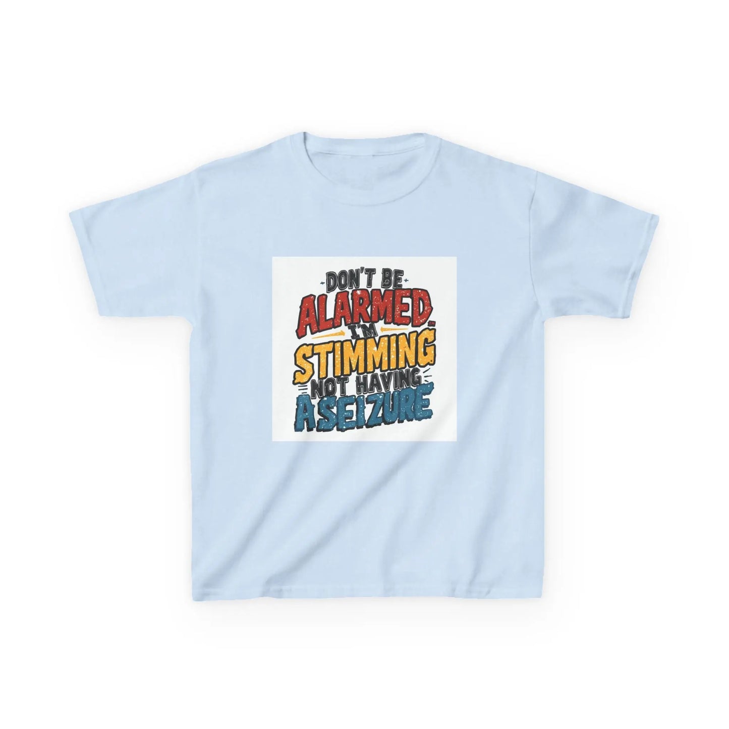 “Don’t Be Alarmed: Stimming, Not Having a Seizure” - Kids Autism Awareness T-Shirt Printify