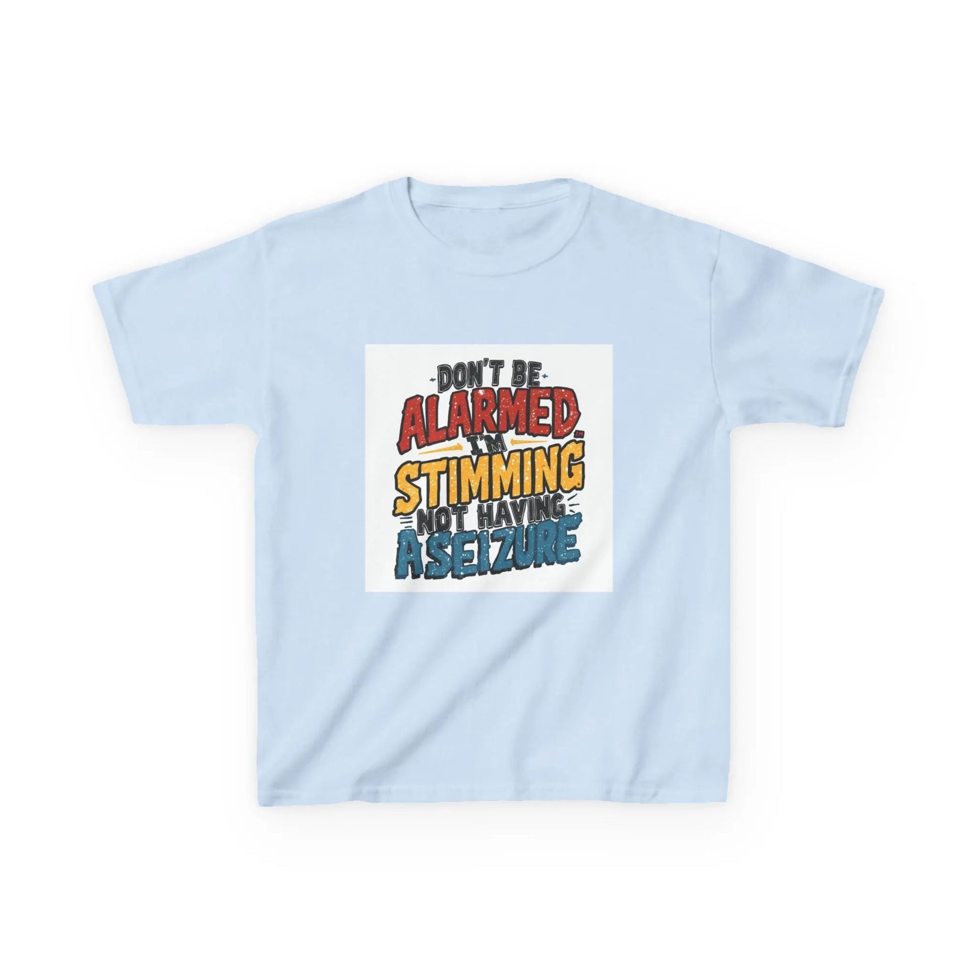 “Don’t Be Alarmed: Stimming, Not Having a Seizure” - Kids Autism Awareness T-Shirt Printify