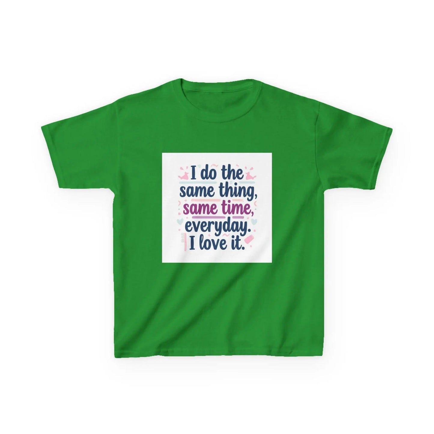 "I do the same thing, same time, everyday. I love it." - Kids Autism Awareness T-Shirt Printify