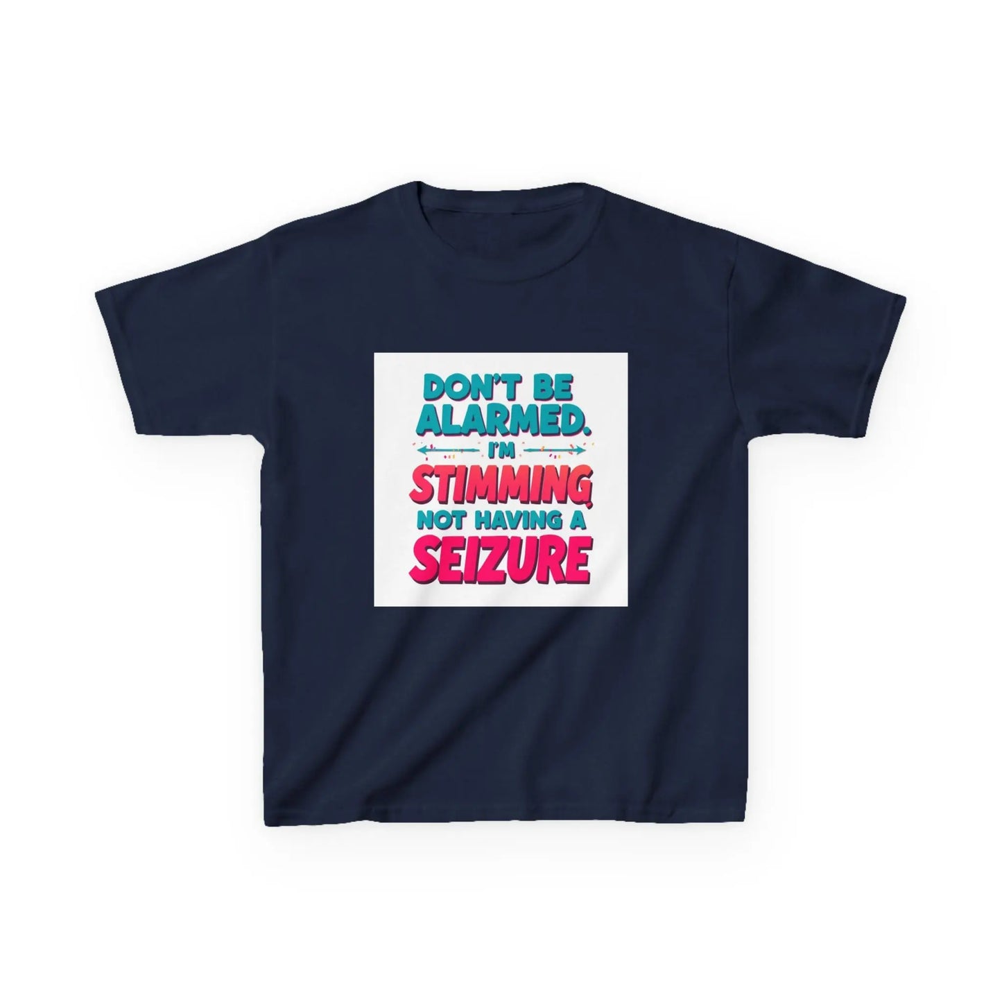 "Don't Be Alarmed I'm Stimming Not Having a Seizure" - Kids Autism Awareness T-Shirt Printify