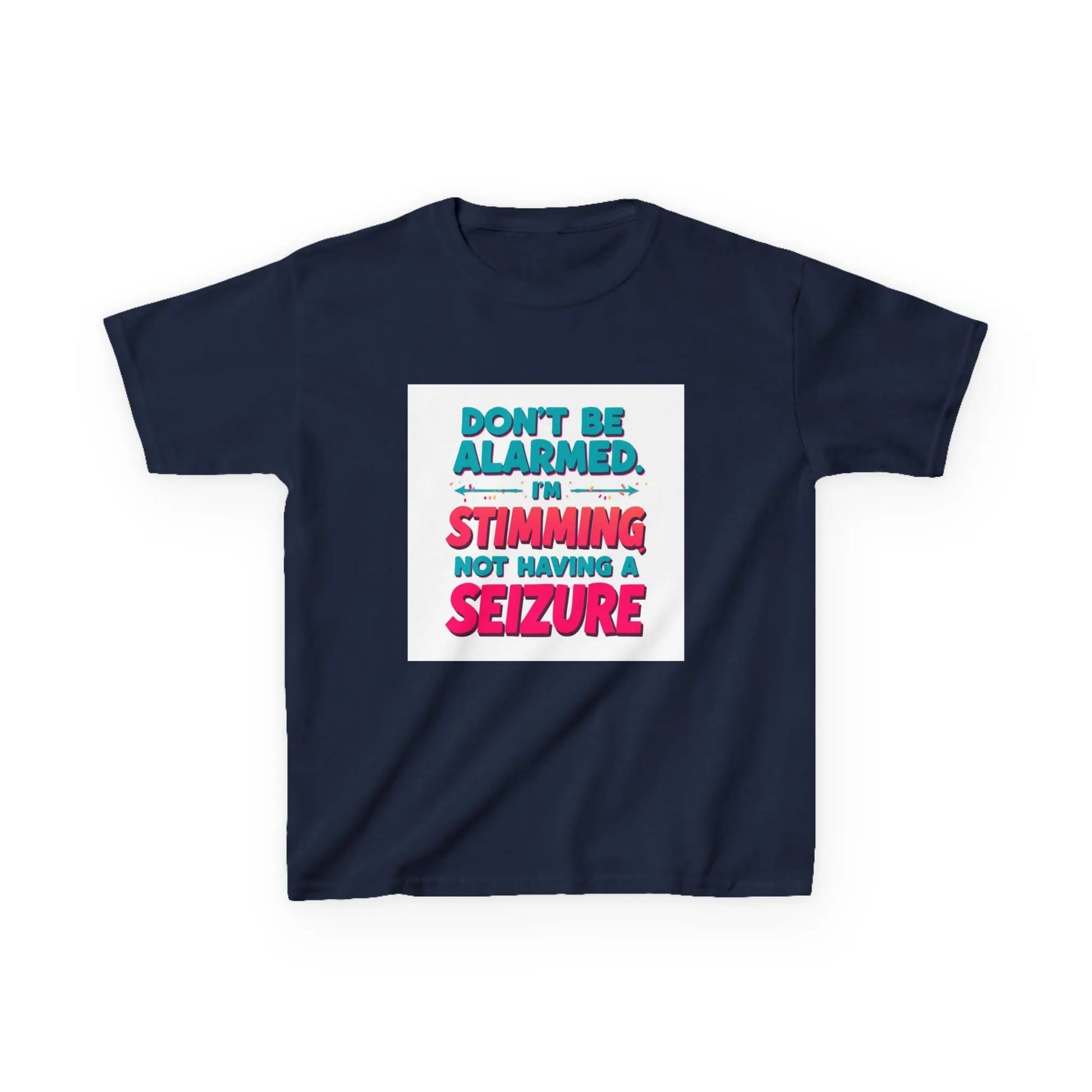 "Don't Be Alarmed I'm Stimming Not Having a Seizure" - Kids Autism Awareness T-Shirt Printify