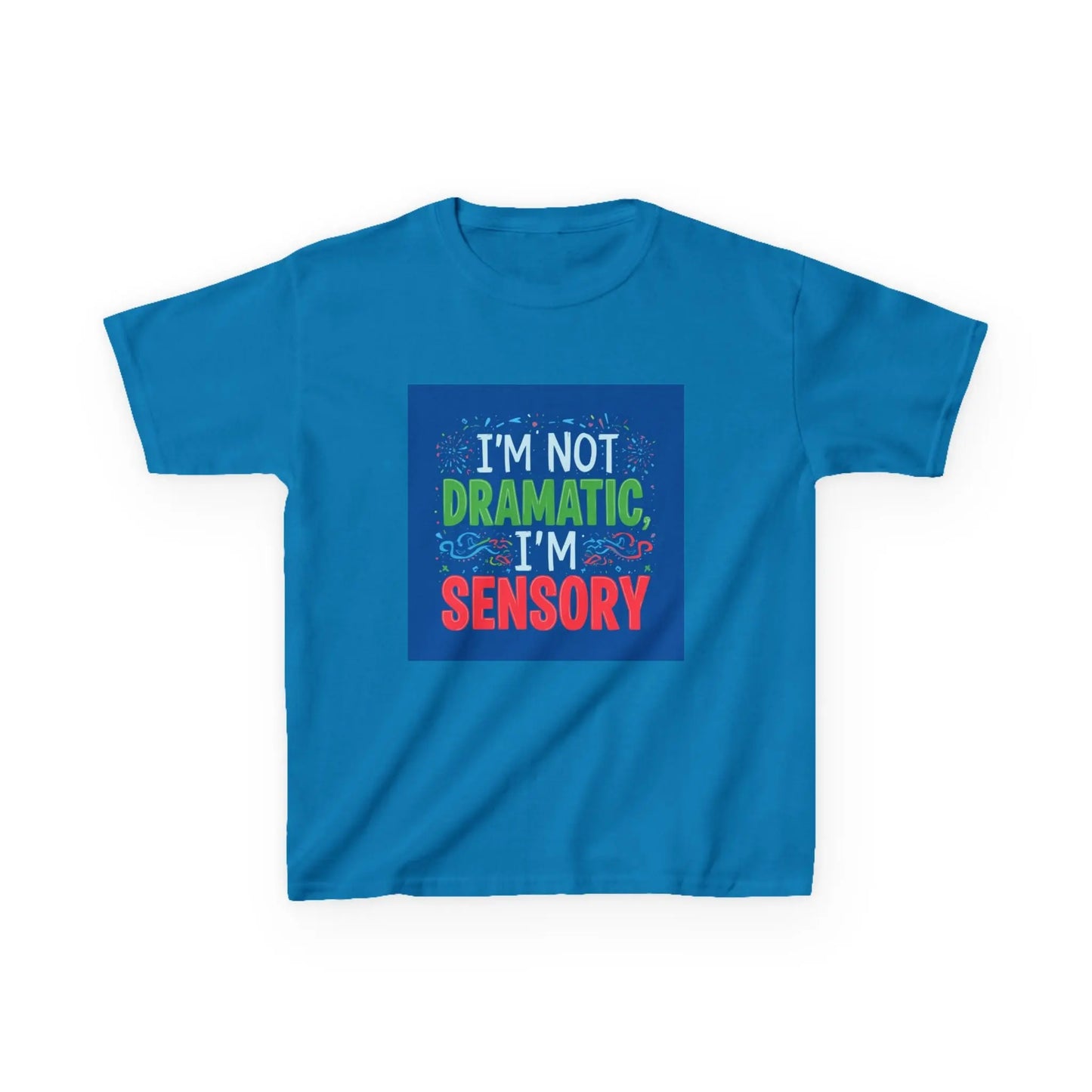 "I'm Not Dramatic, I'm Sensory" - Kids Autism Awareness T-Shirt Printify