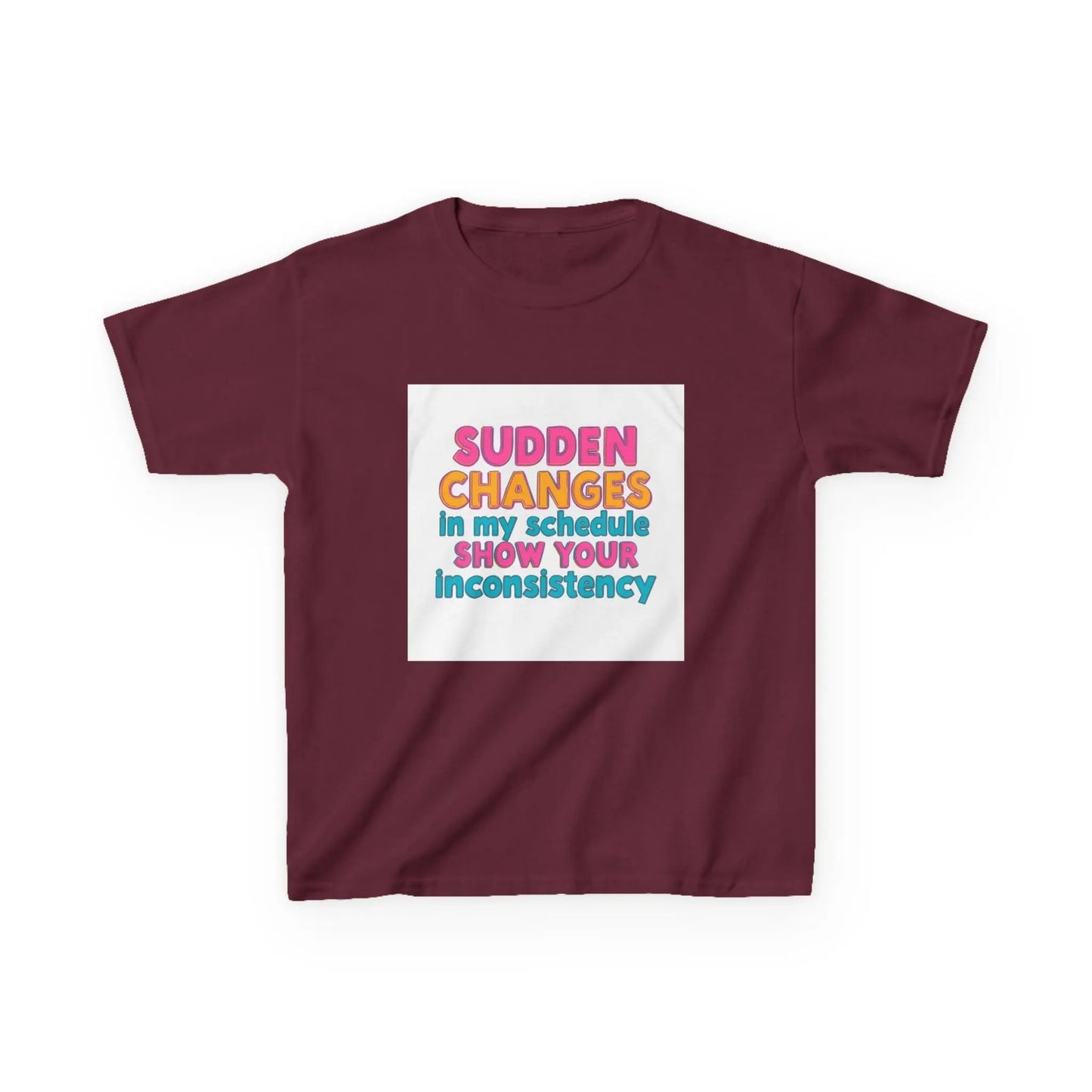 "Sudden Changes in My Schedule Show Your Inconsistency" - Kids Autism Awareness T-Shirt Printify