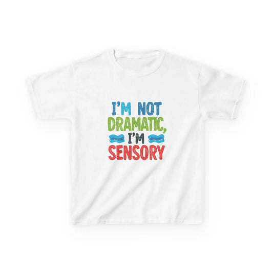 "I’m Not Dramatic, I’m Sensory" - Kids Autism Awareness T-Shirt Printify