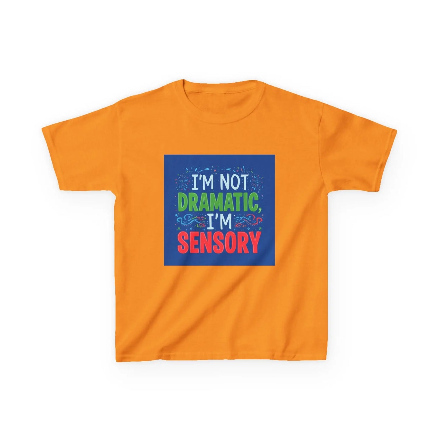 "I'm Not Dramatic, I'm Sensory" - Kids Autism Awareness T-Shirt Printify
