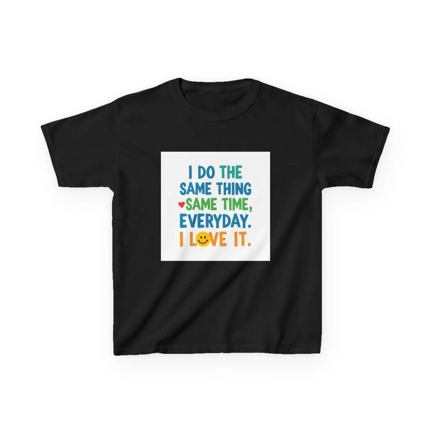 "I Do The Same Thing Same Time Every Day, I Love It" - Kids Autism Awareness T-Shirt Printify
