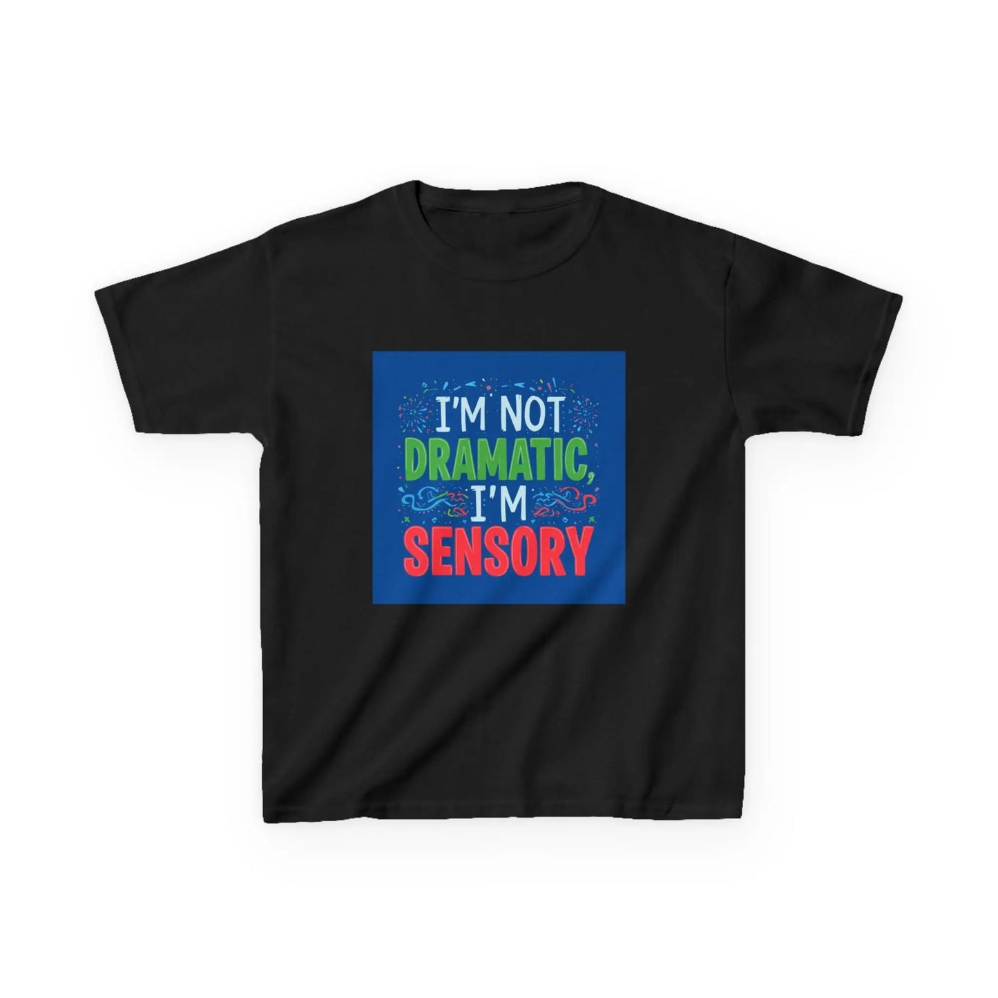 "I'm Not Dramatic, I'm Sensory" - Kids Autism Awareness T-Shirt Printify