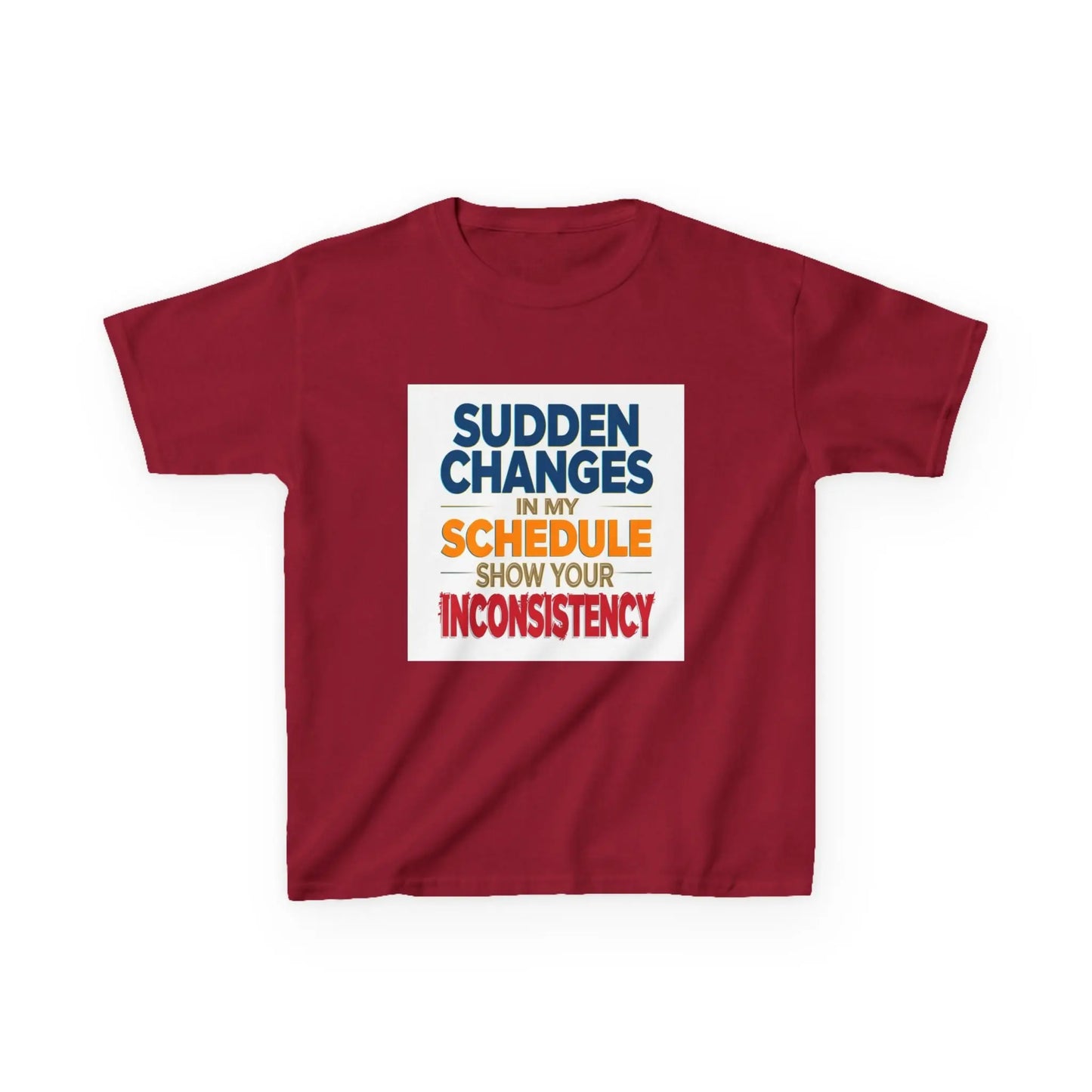 "Sudden Changes in My Schedule Show Your Inconsistency" - Kids Autism Awareness T-Shirt Printify