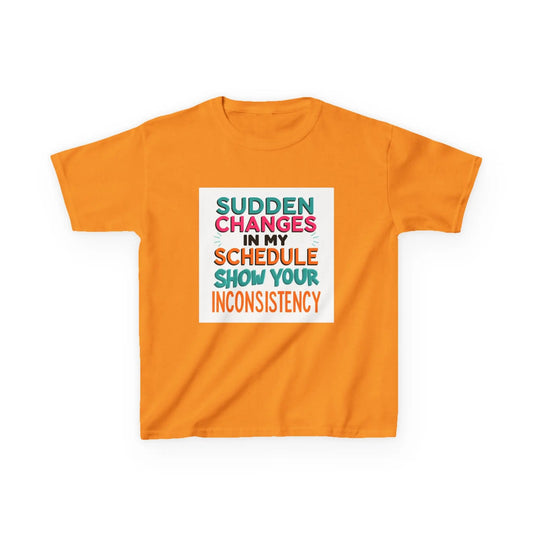 “Sudden Changes in My Schedule Show Your Inconsistency” - Kids Autism Awareness T-Shirt Printify
