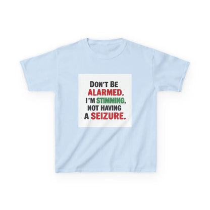 "Don't Be Alarmed. I'm Stimming, Not Having a Seizure." - Kids Autism Awareness T-Shirt Printify