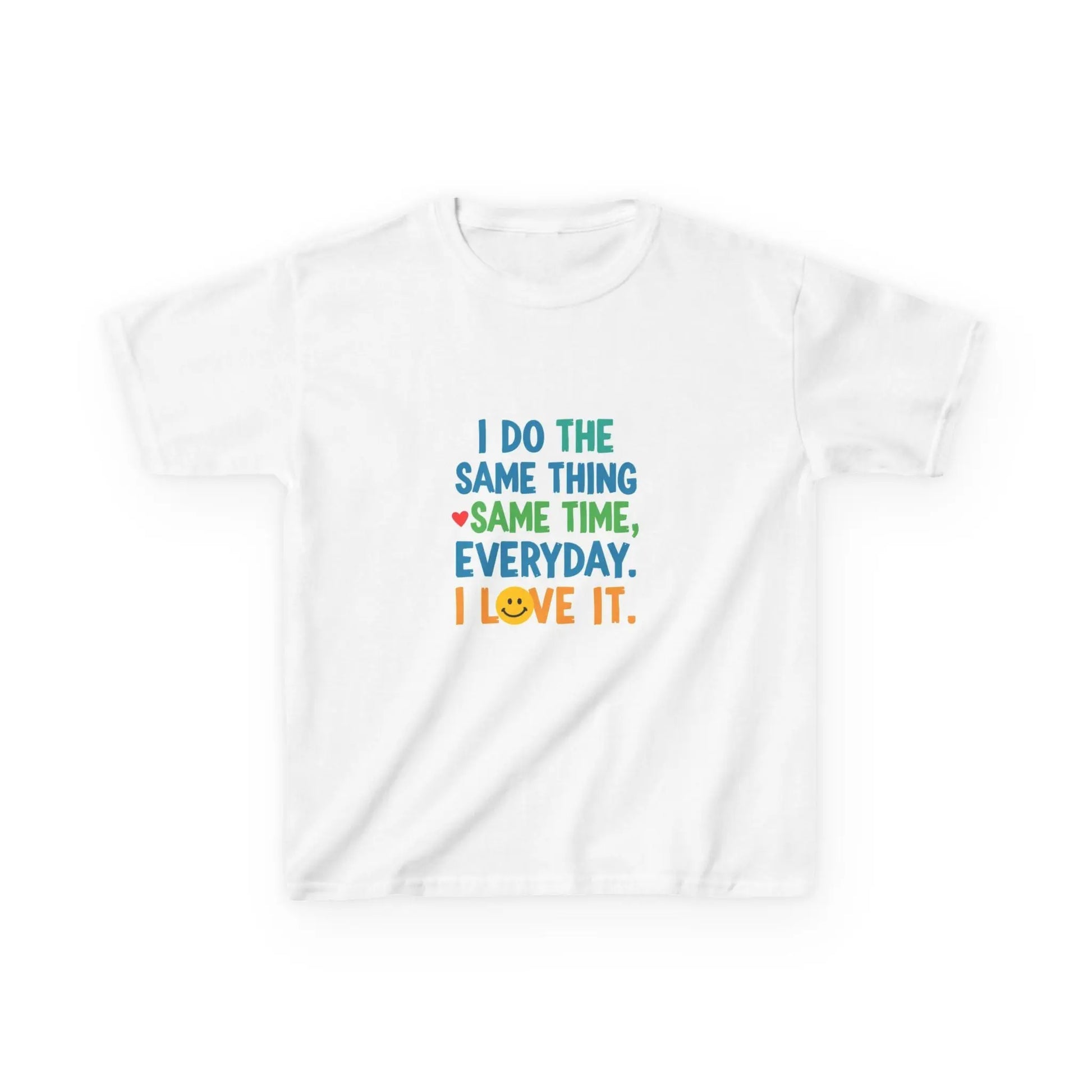 "I Do The Same Thing Same Time Every Day, I Love It" - Kids Autism Awareness T-Shirt Printify