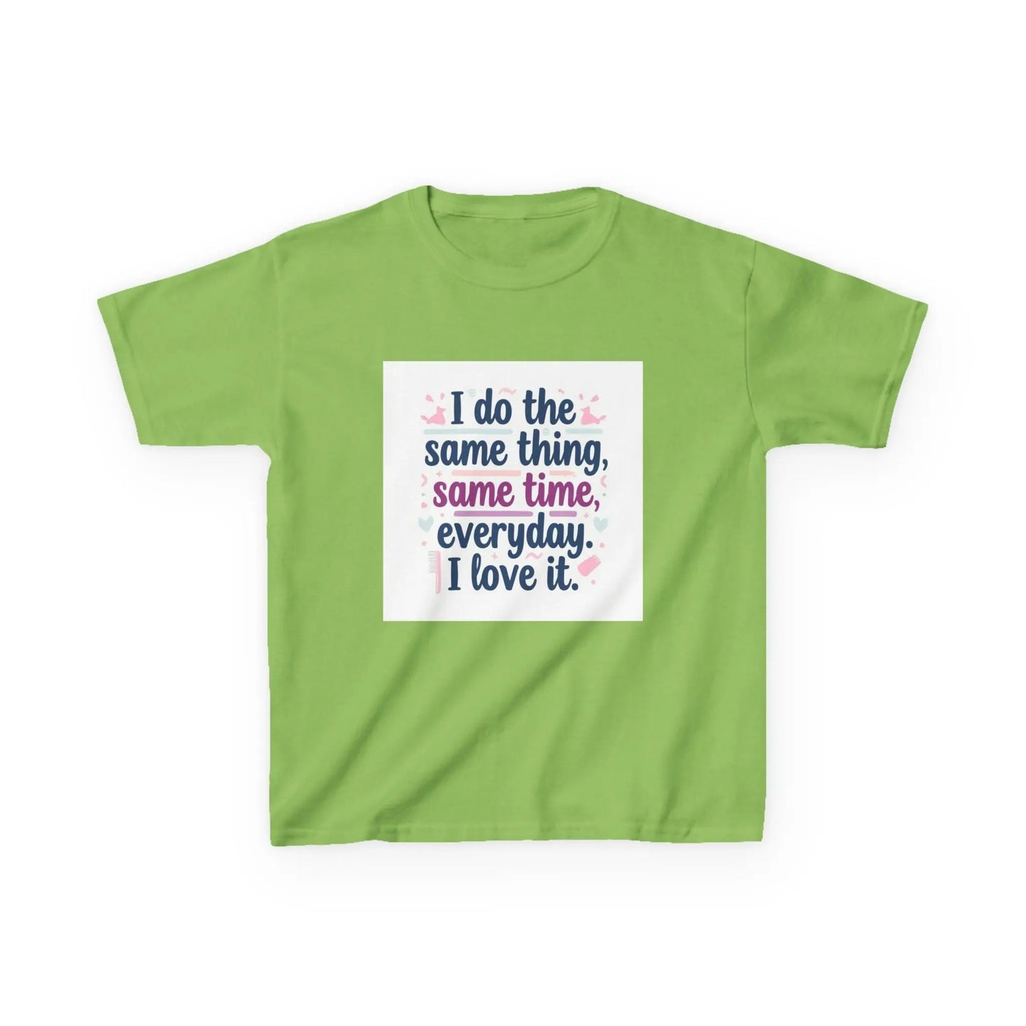 "I do the same thing, same time, everyday. I love it." - Kids Autism Awareness T-Shirt Printify