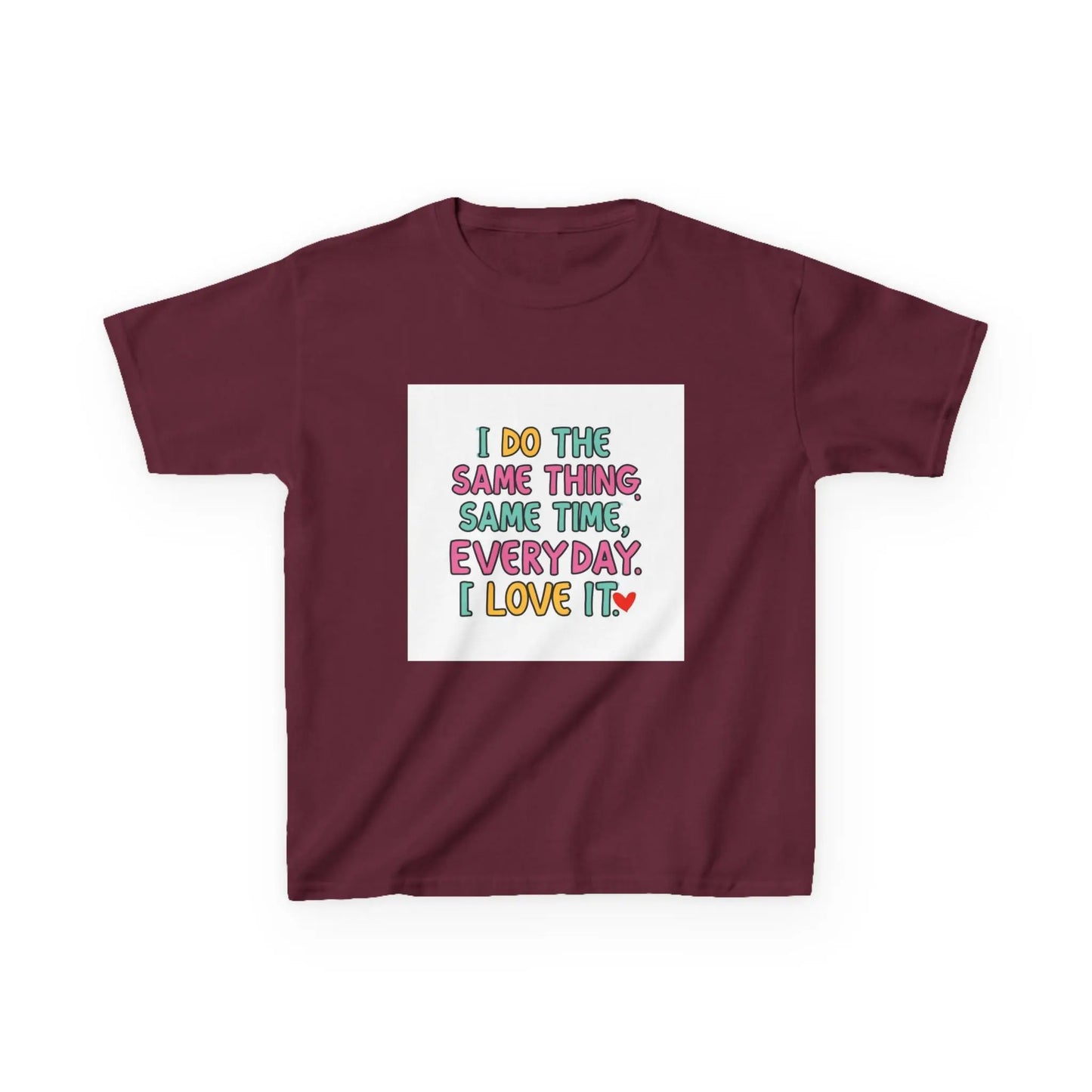 "I Do The Same Thing Same Time Every Day, I Love It" - Kids Autism Awareness T-Shirt Printify