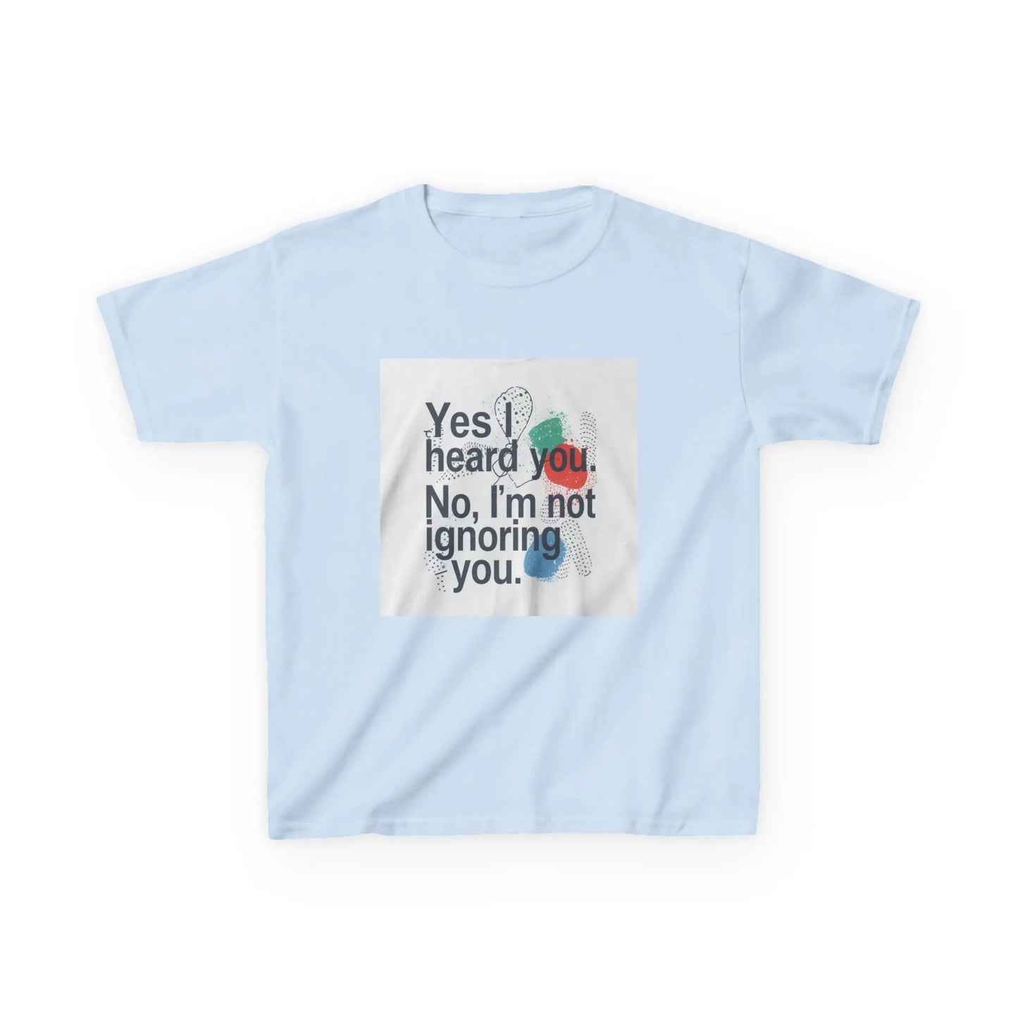 “Yes I heard you. No, I’m not ignoring you.” - Kids Autism Awareness T-Shirt Printify