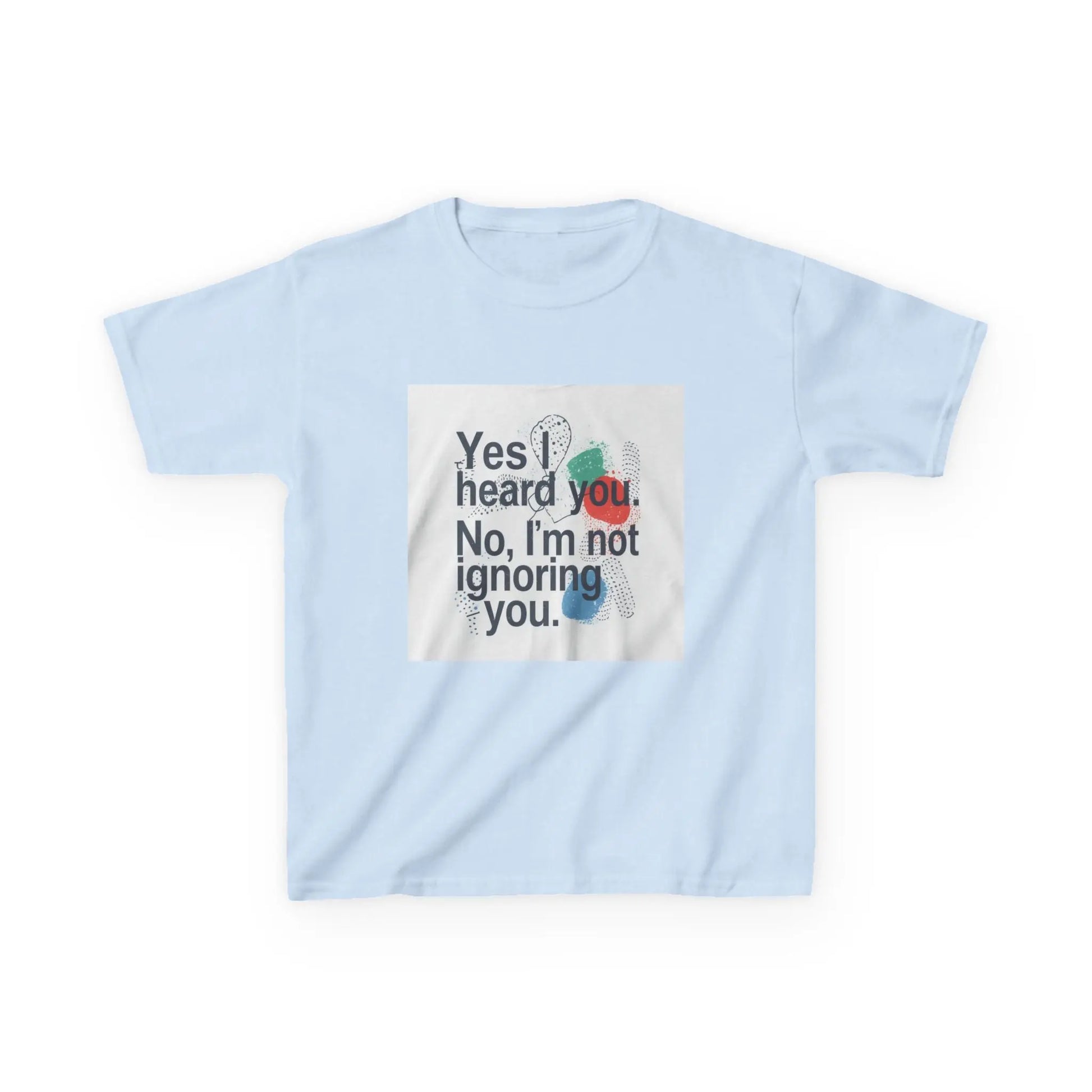 “Yes I heard you. No, I’m not ignoring you.” - Kids Autism Awareness T-Shirt Printify