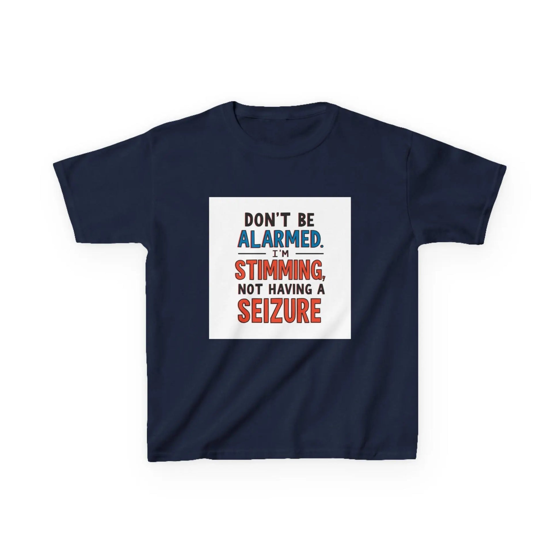 "Don't Be Alarmed: I'm Stimming, Not Having a Seizure" - Kids Autism Awareness T-Shirt Printify