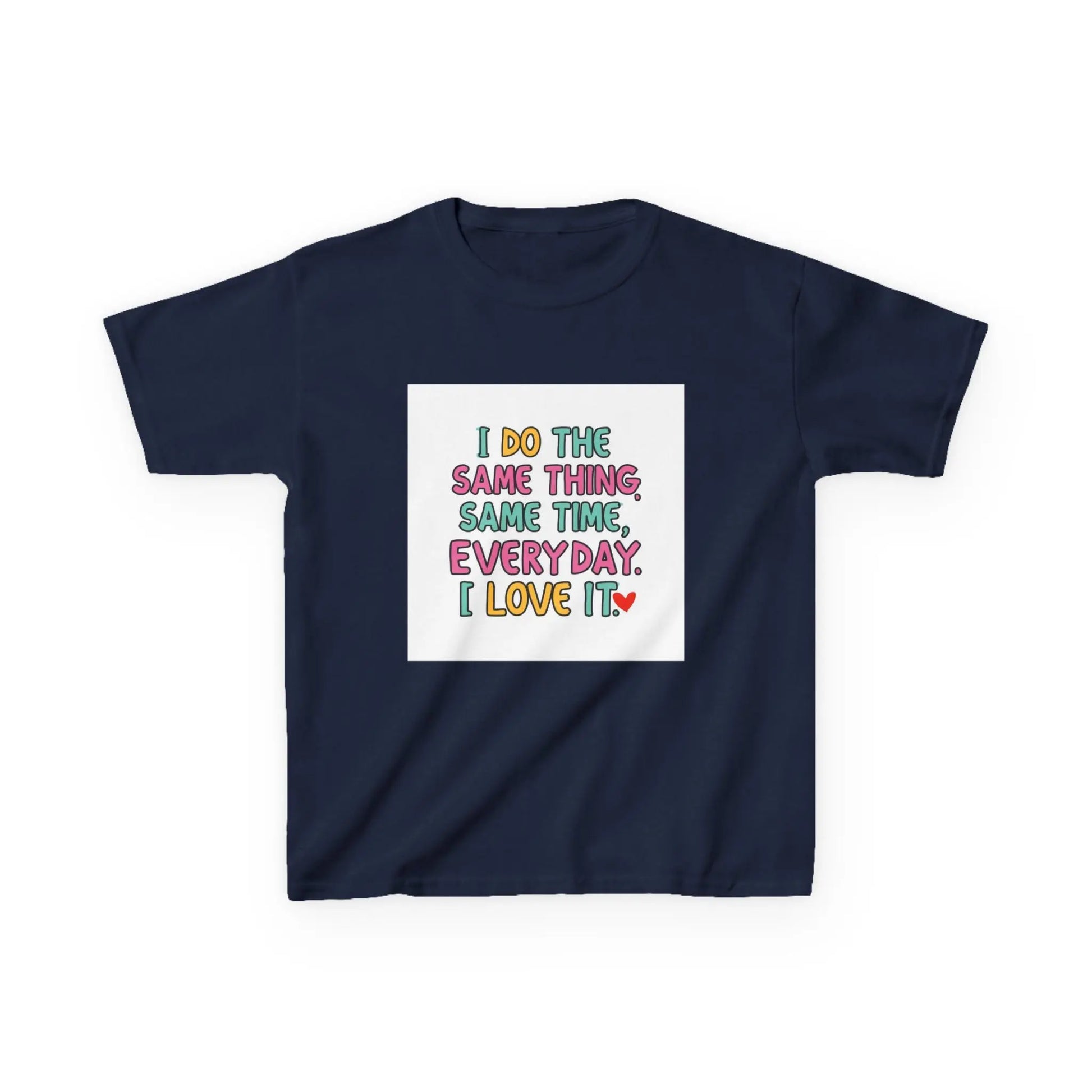 "I Do The Same Thing Same Time Every Day, I Love It" - Kids Autism Awareness T-Shirt Printify
