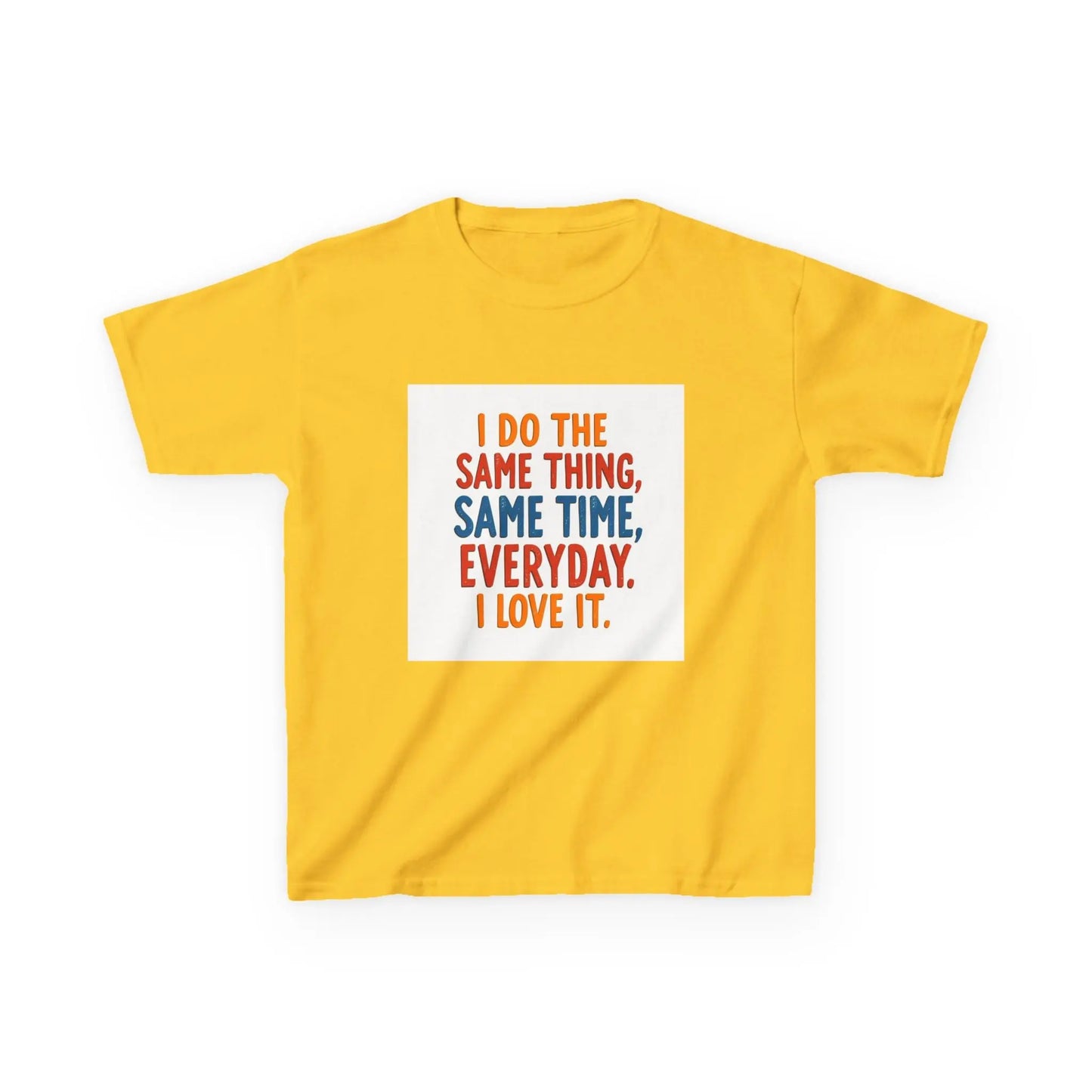 "I Do The Same Thing, Same Time, Everyday. I Love It." - Kids Autism Awareness T-Shirt Printify