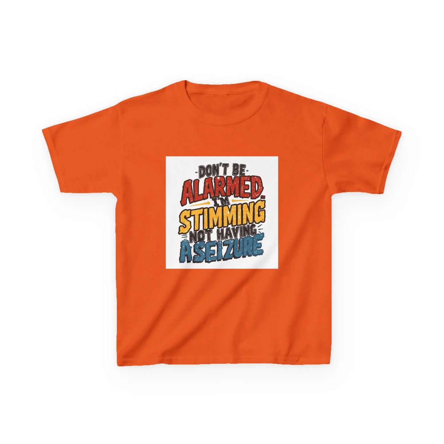“Don’t Be Alarmed: Stimming, Not Having a Seizure” - Kids Autism Awareness T-Shirt Printify