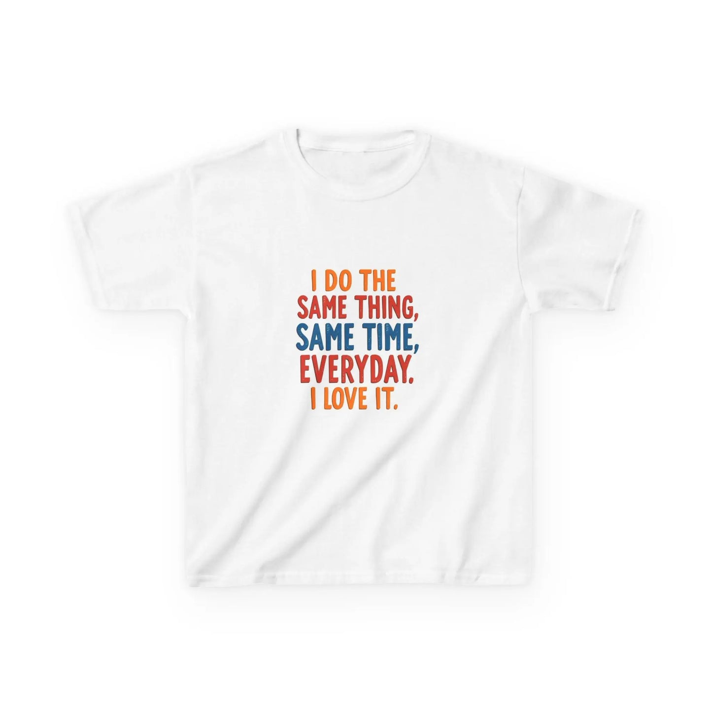 "I Do The Same Thing, Same Time, Everyday. I Love It." - Kids Autism Awareness T-Shirt Printify